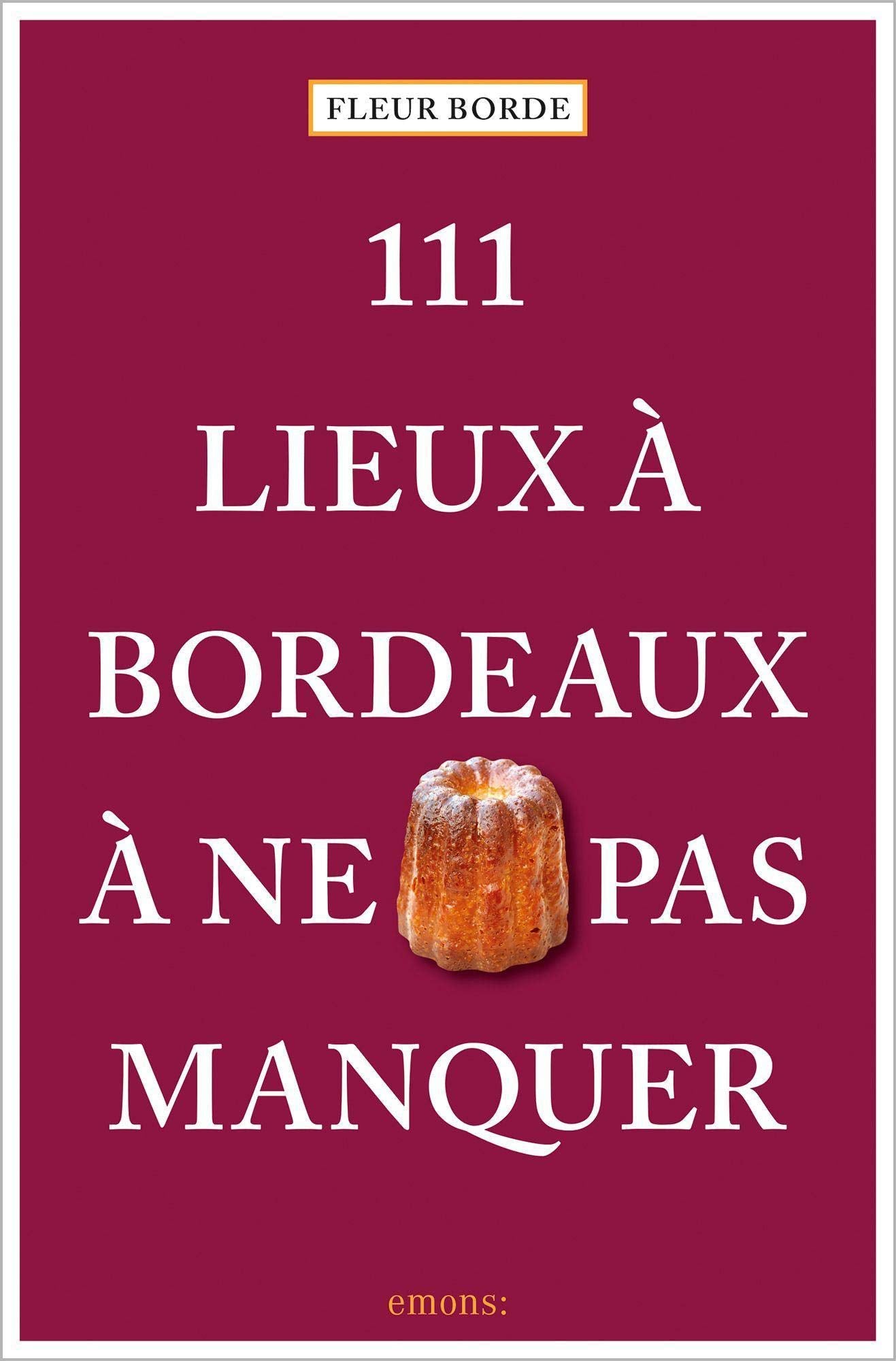 111 lieux à Bordeaux à ne pas manquer 9783740812904