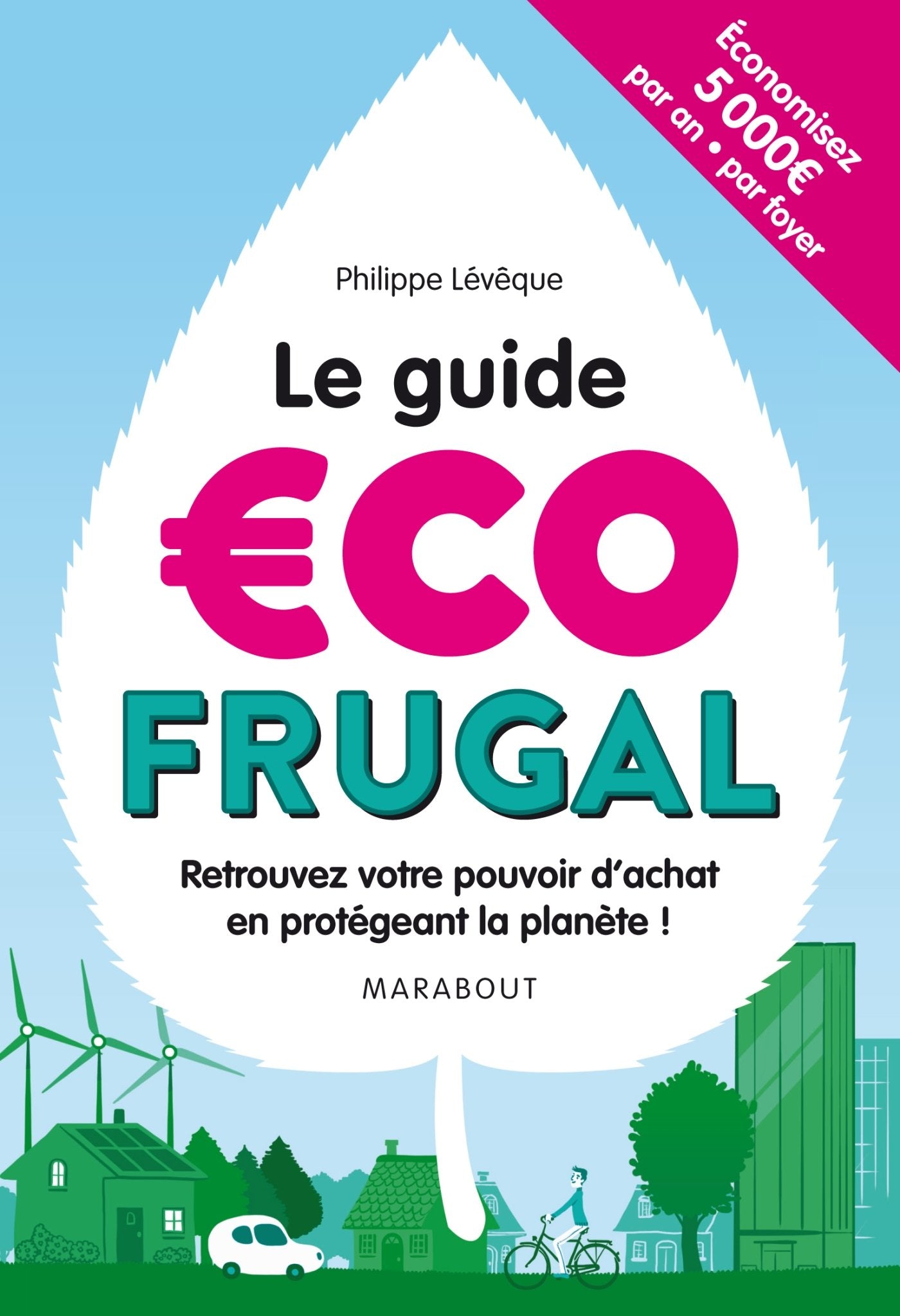 Le guide écofrugal: Retrouvez votre pouvoir d'achat en protégeant la planète ! 9782501104456