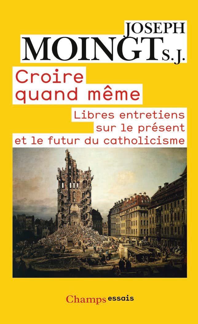 Croire quand même: Libres entretiens sur le présent et le futur du catholicisme 9782081294349