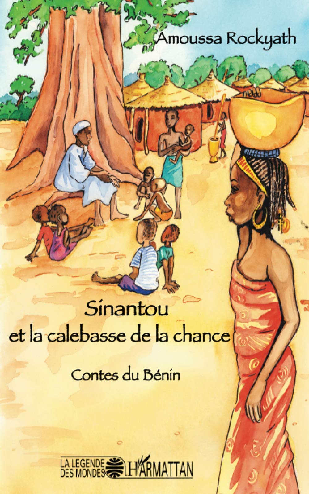 Sinantou et la calebasse de la chance: Contes du Bénin 9782747594820