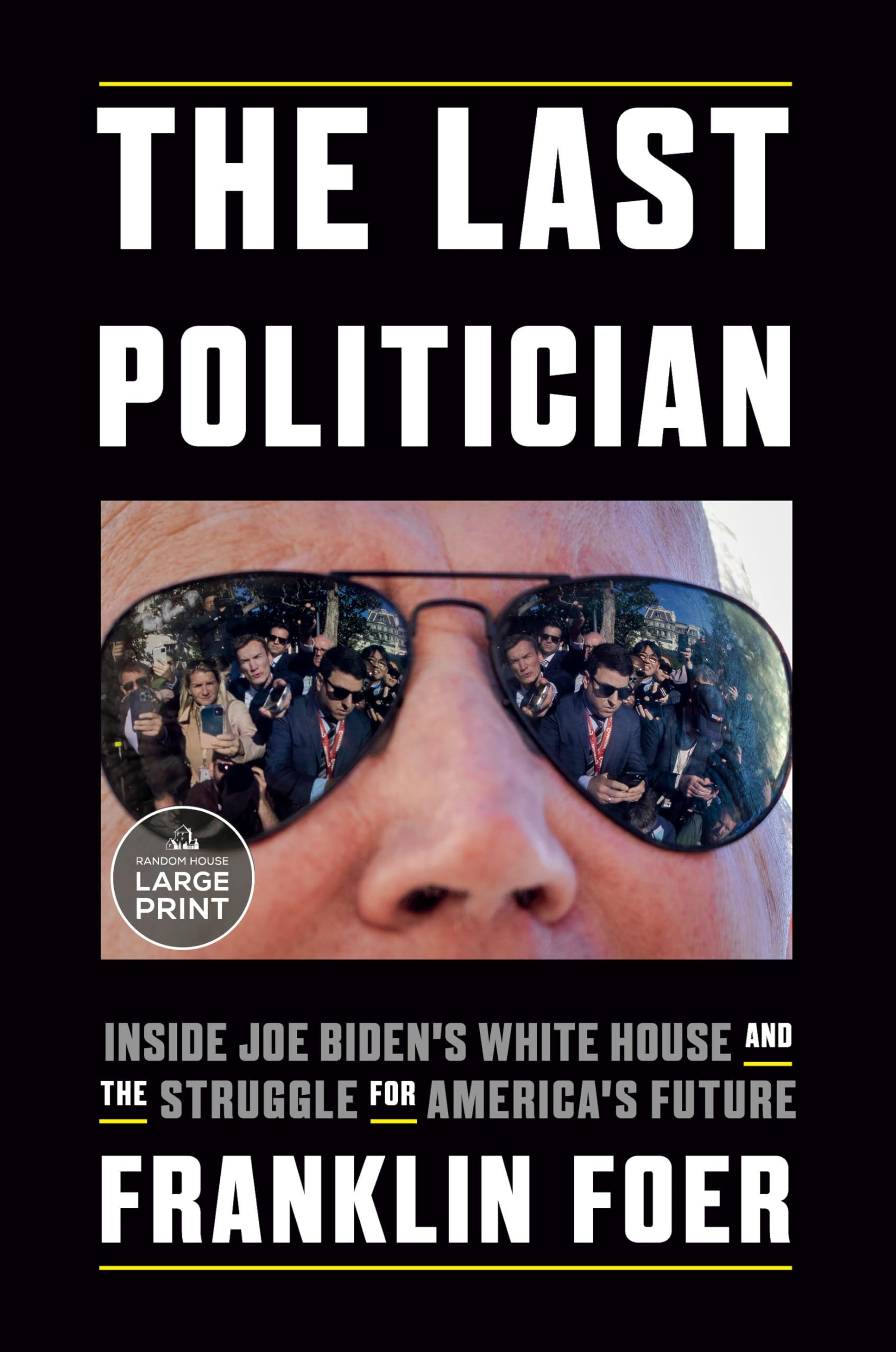 The Last Politician: Inside Joe Biden's White House and the Struggle for America's Future 9780593607619