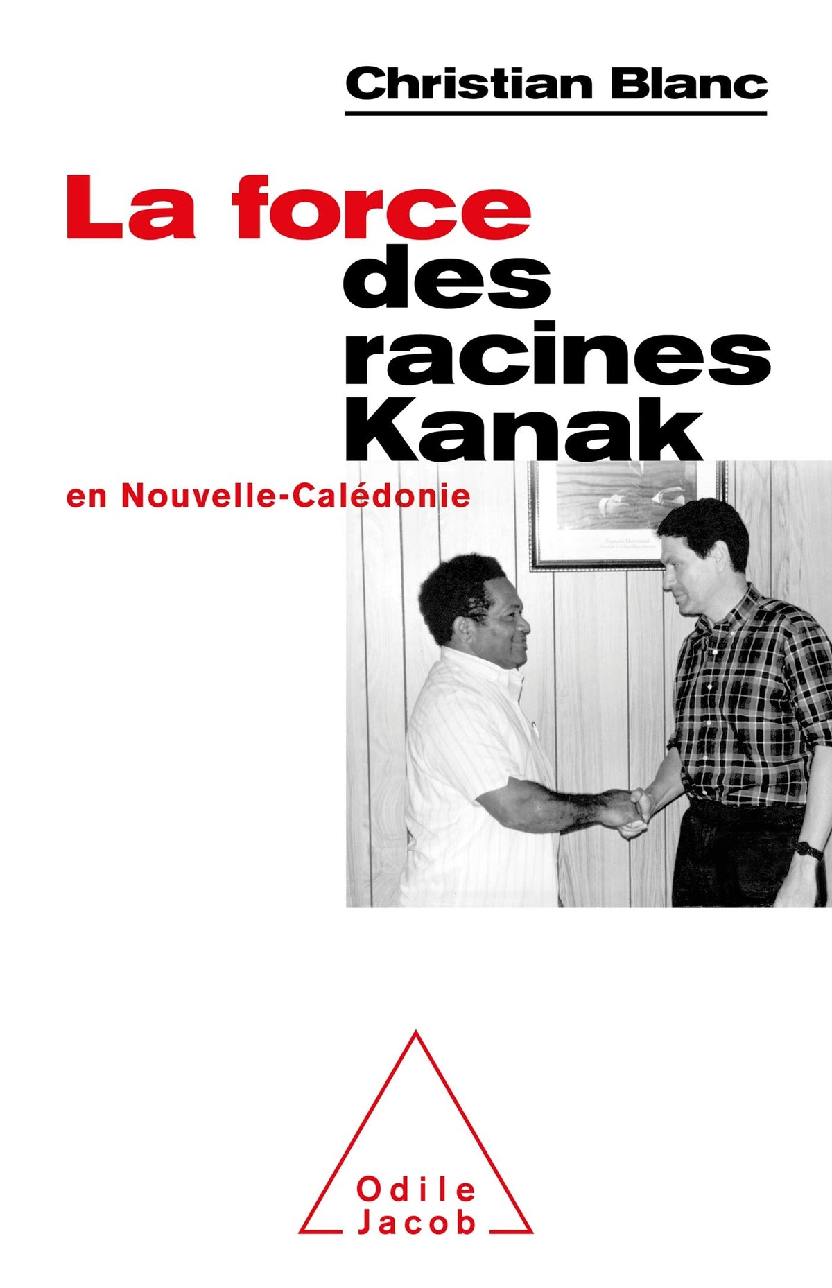 La Force des racines Kanak: En Nouvelle Calédonie 9782738155368