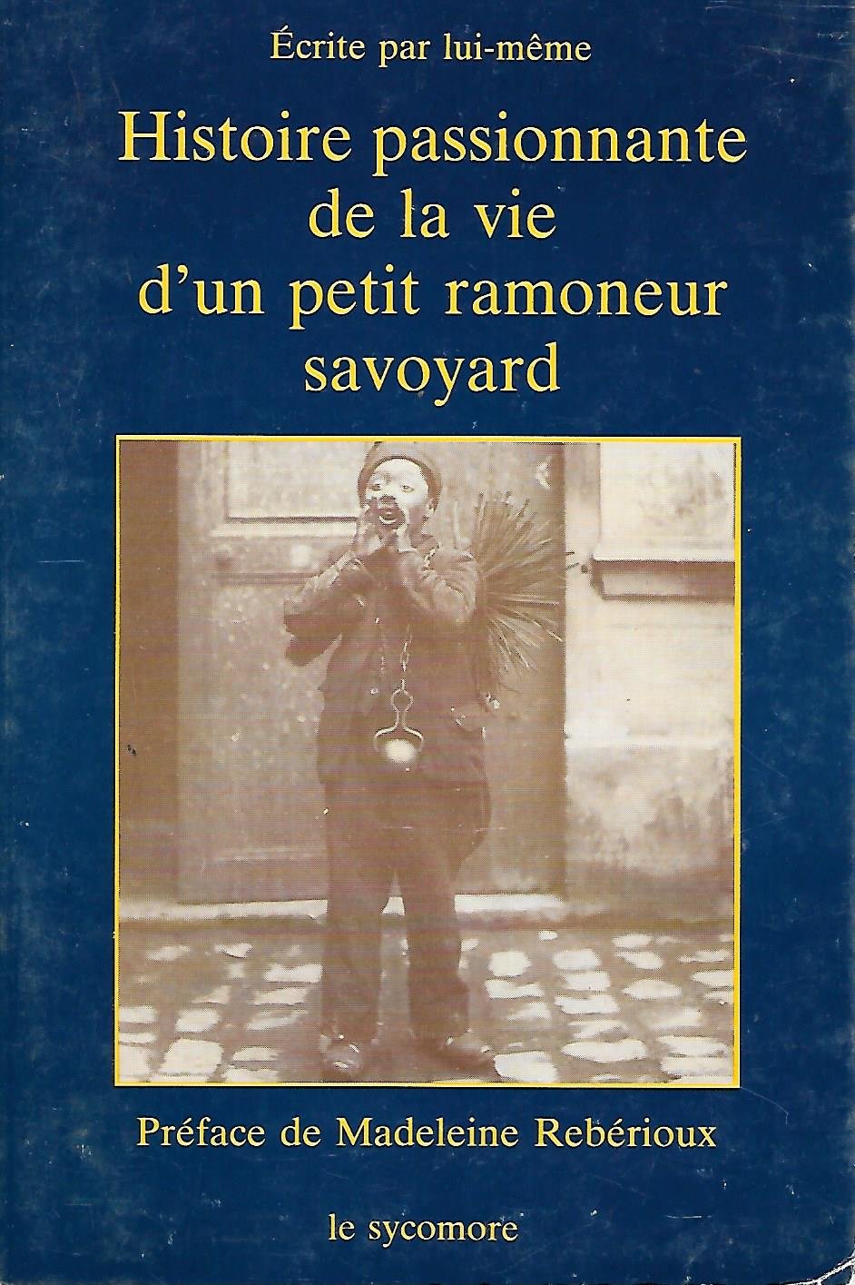 Histoire passionnante de la vie d'un petit ramoneur savoyard 9782862620060
