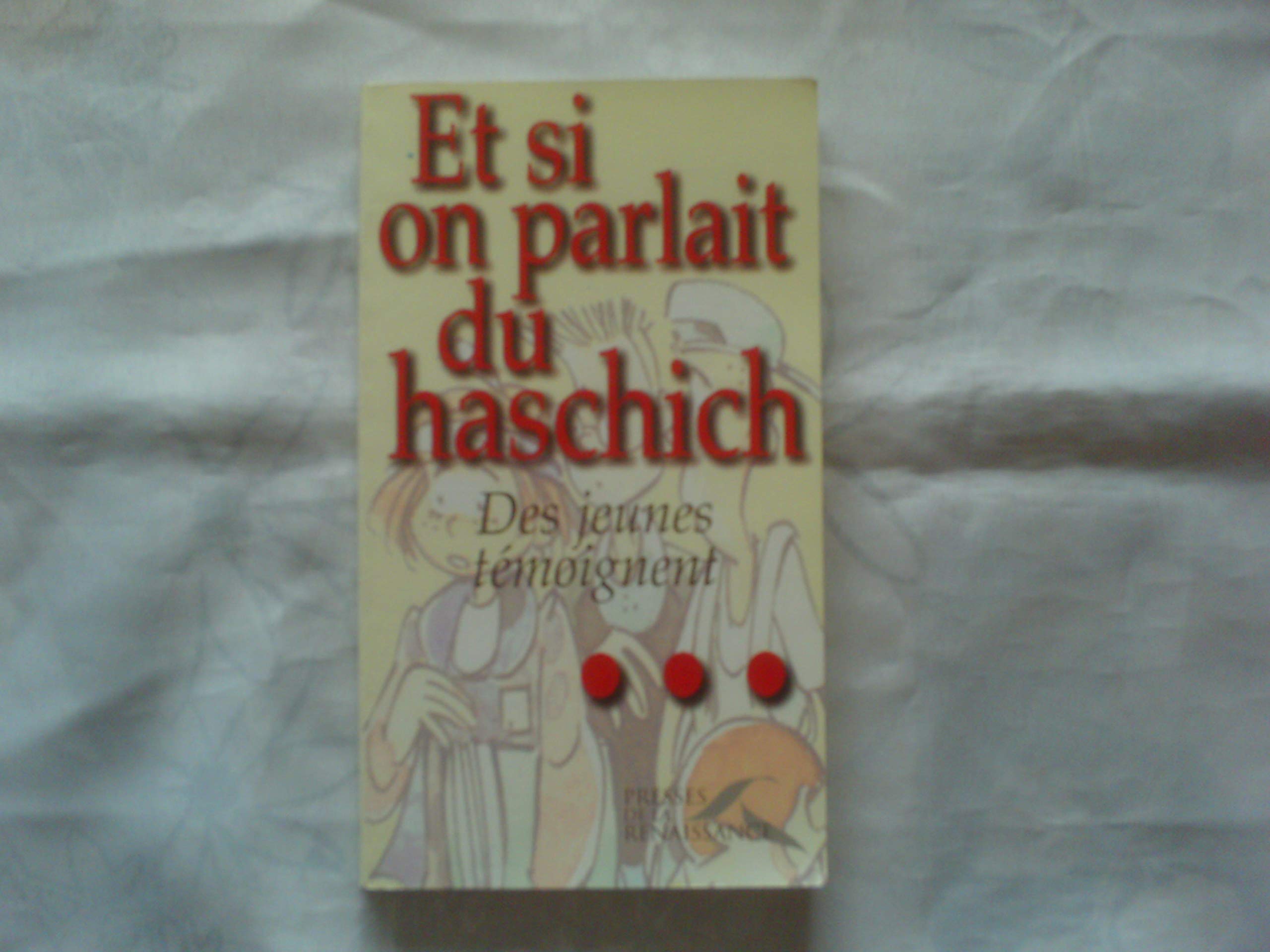 Et si on parlait du haschich ? : Des jeunes témoignent 9782856167397