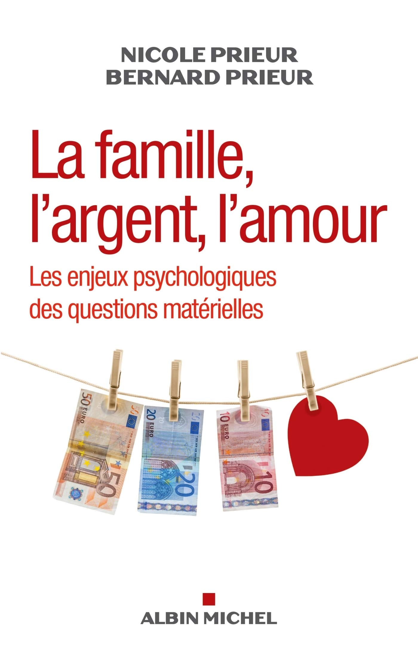 La Famille, l'argent, l'amour: Les enjeux psychologiques des questions matérielles 9782226322340