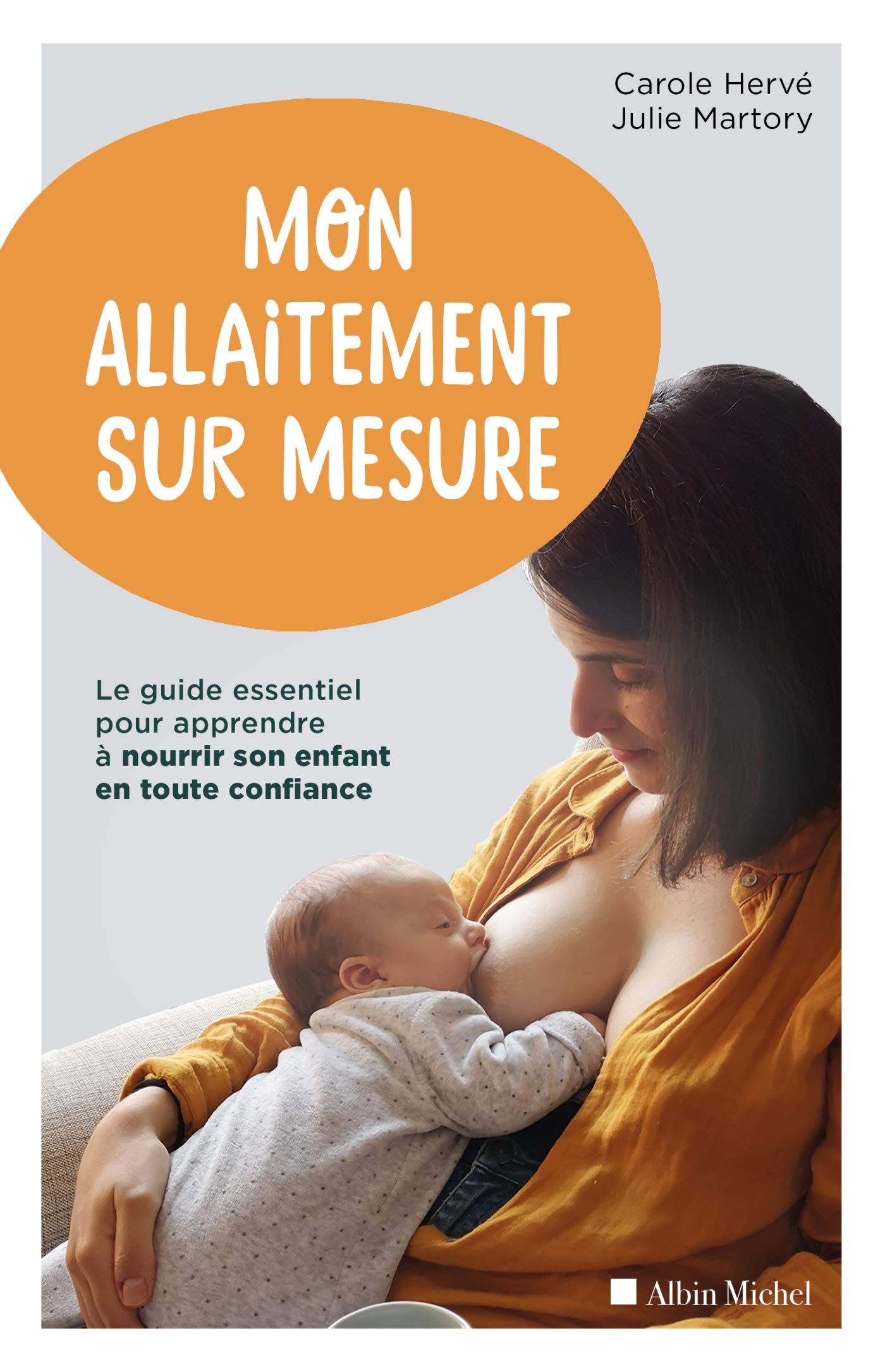 Mon allaitement sur mesure: Le guide essentiel pour apprendre à nourrir son enfant en toute confiance 9782226451774
