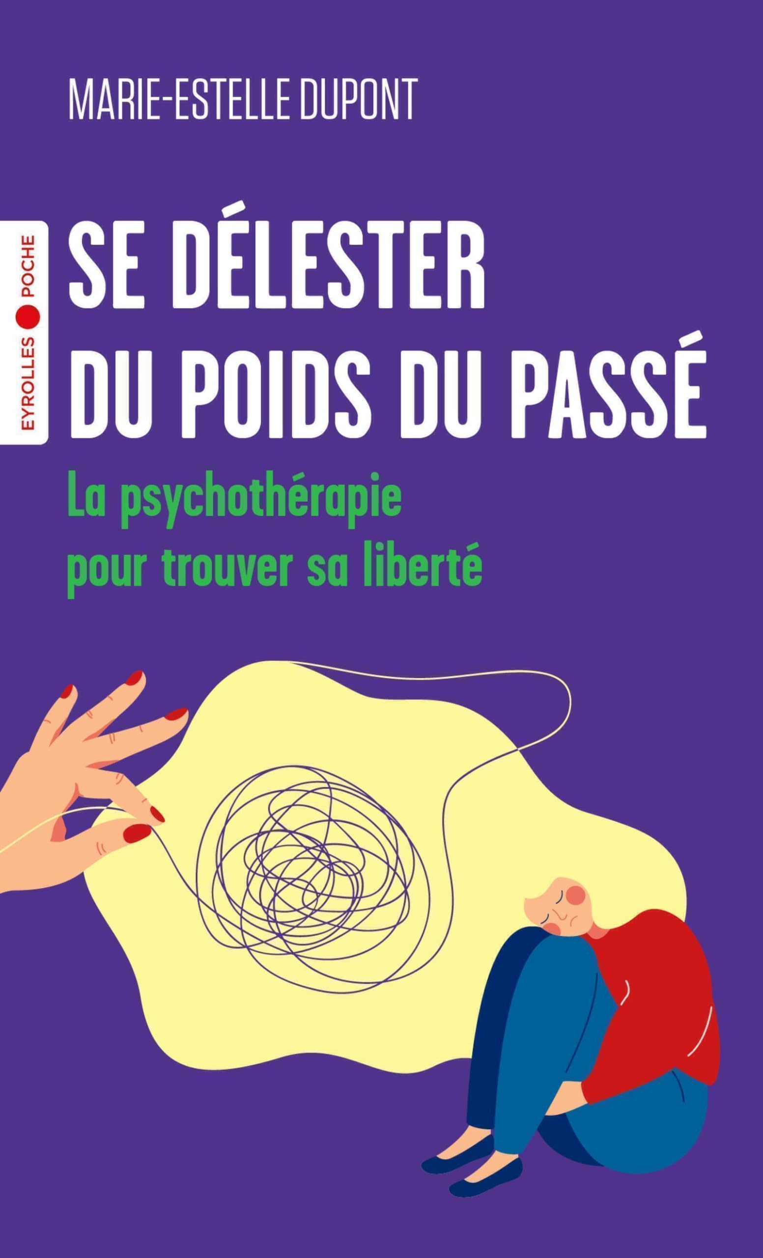 Se délester du poids du passé: La psychothérapie pour trouver sa liberté 9782416015069