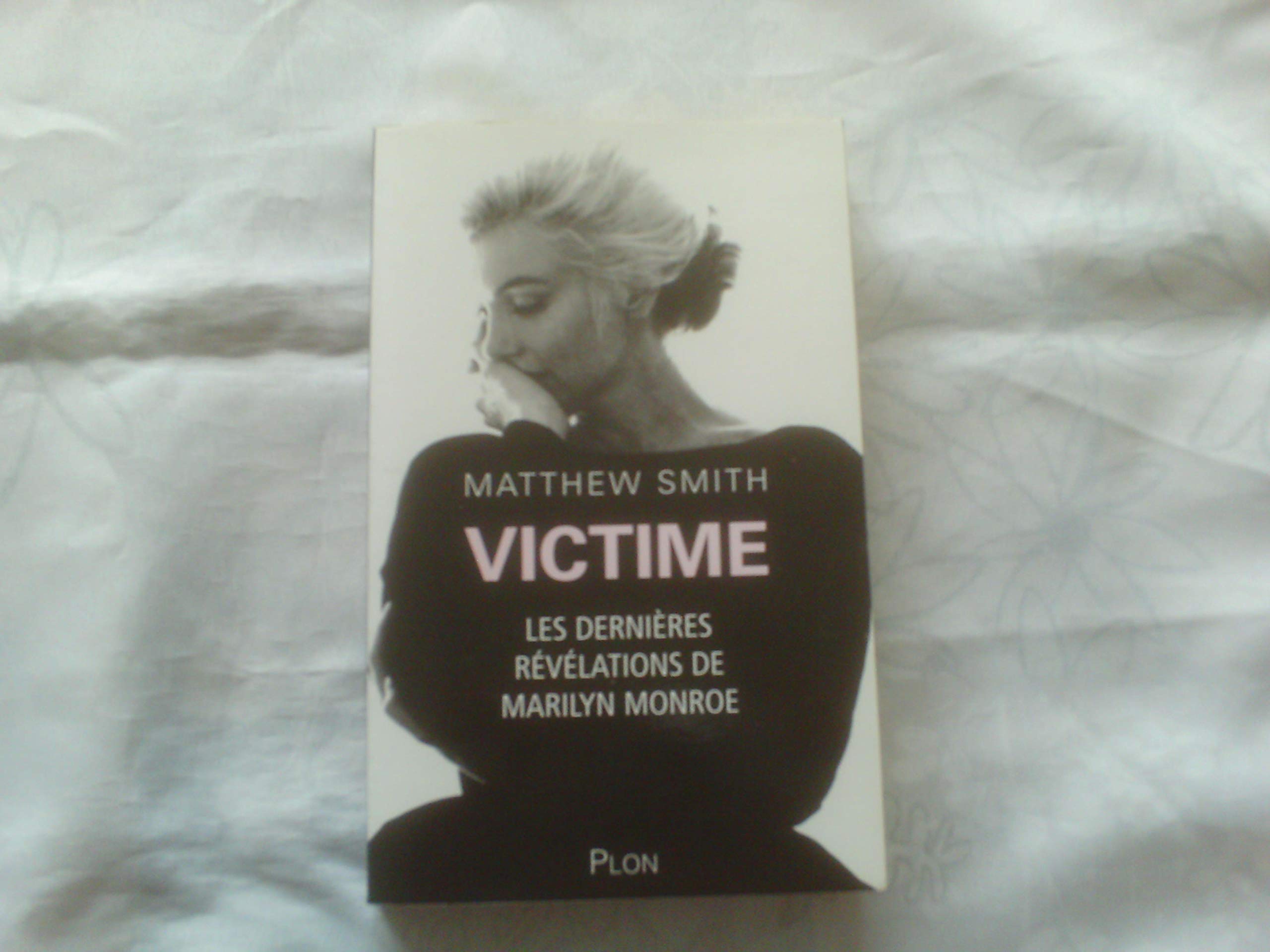 Victime : Les dernières révélations de Marilyn Monroe 9782259198745