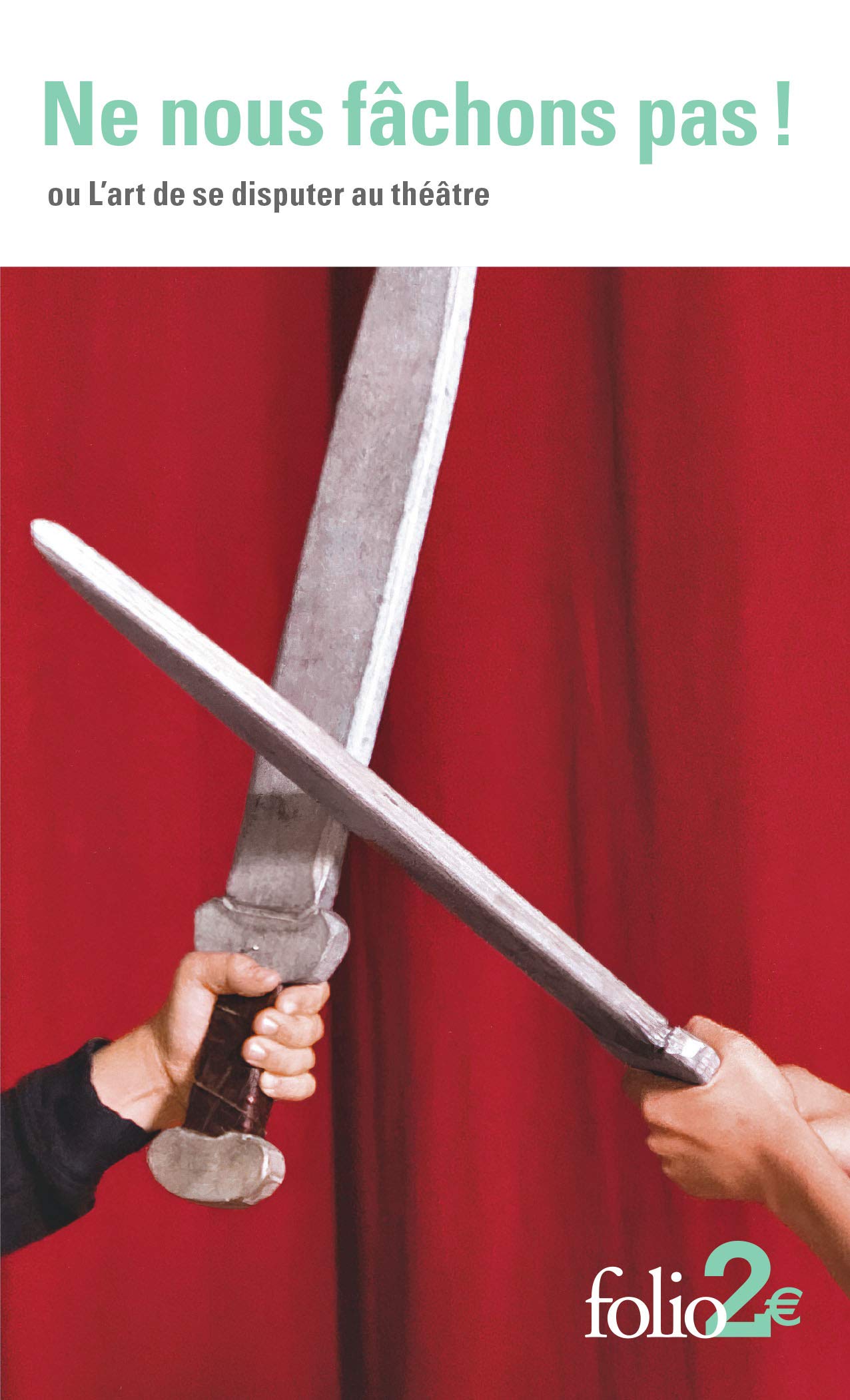 Ne nous fâchons pas !: Ou l'art de se disputer au théâtre 9782070444045