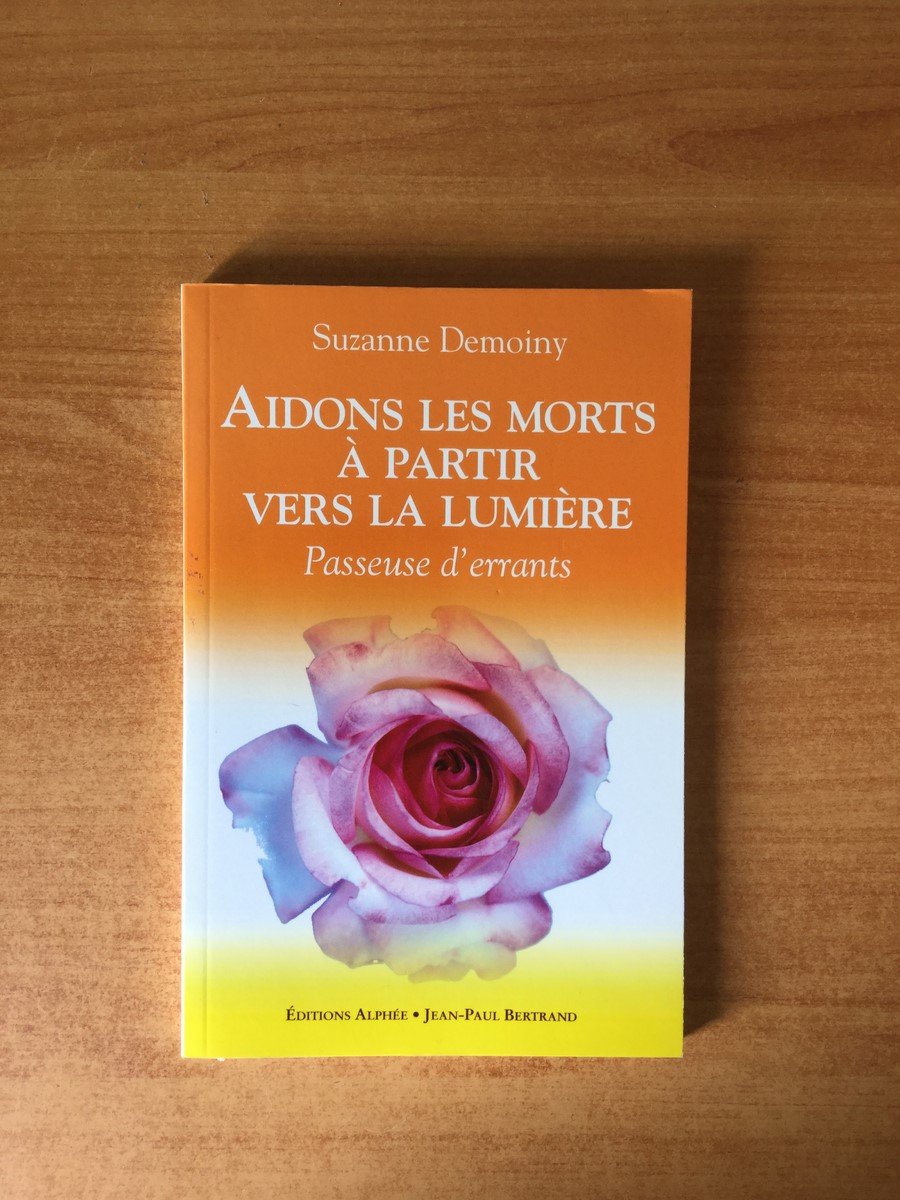 Aidons les morts à partir vers la Lumière: Passeuse d'errants 9782753802506