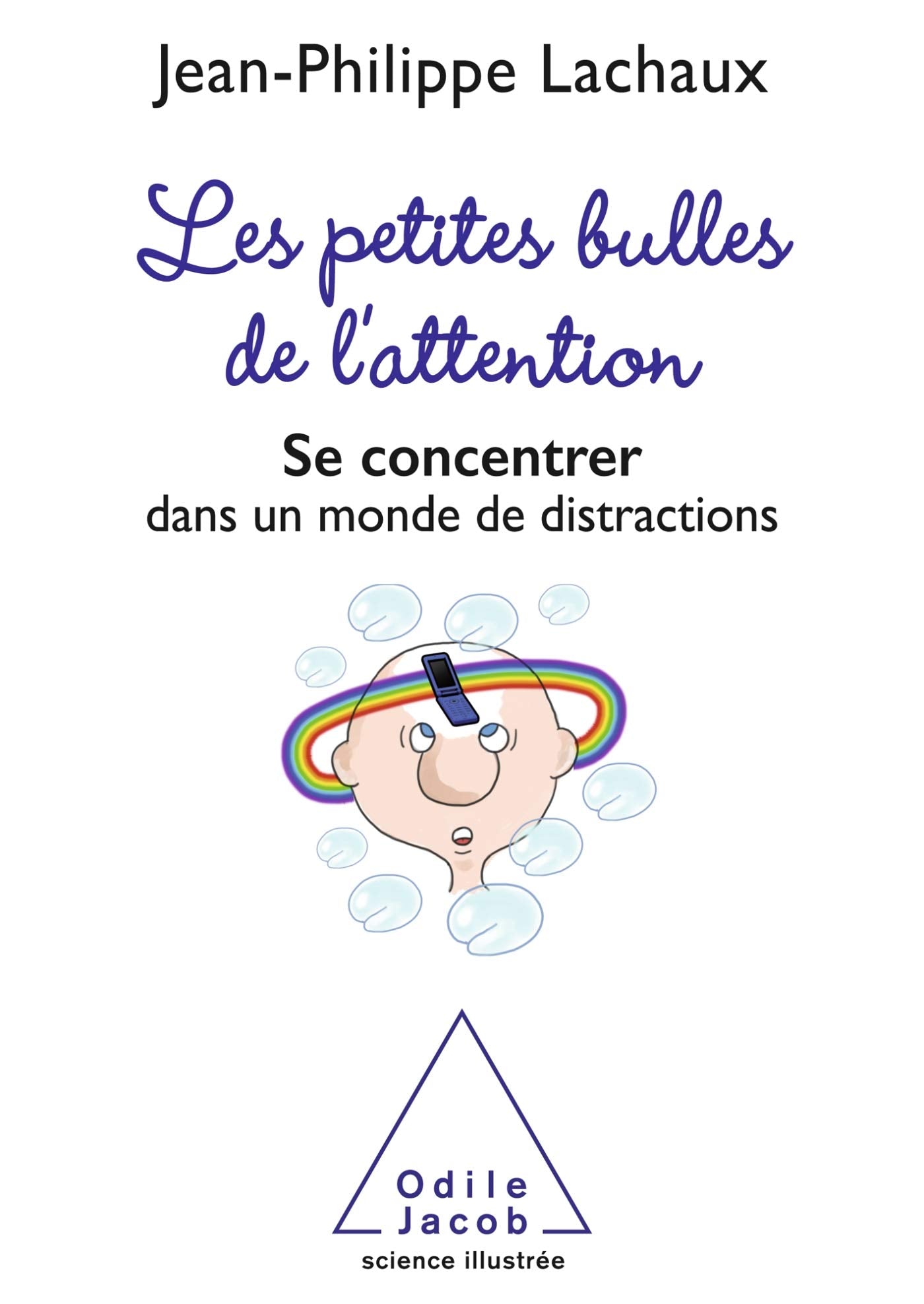 Les petites bulles de l'attention: Se concentrer dans un monde de distractions 9782738133762