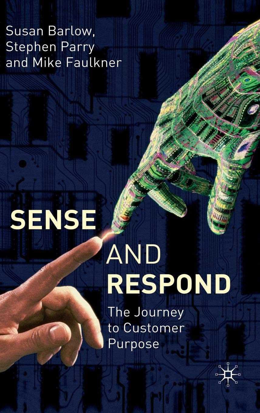 Sense And Respond: The Journey To Customer Purpose 9781403945730