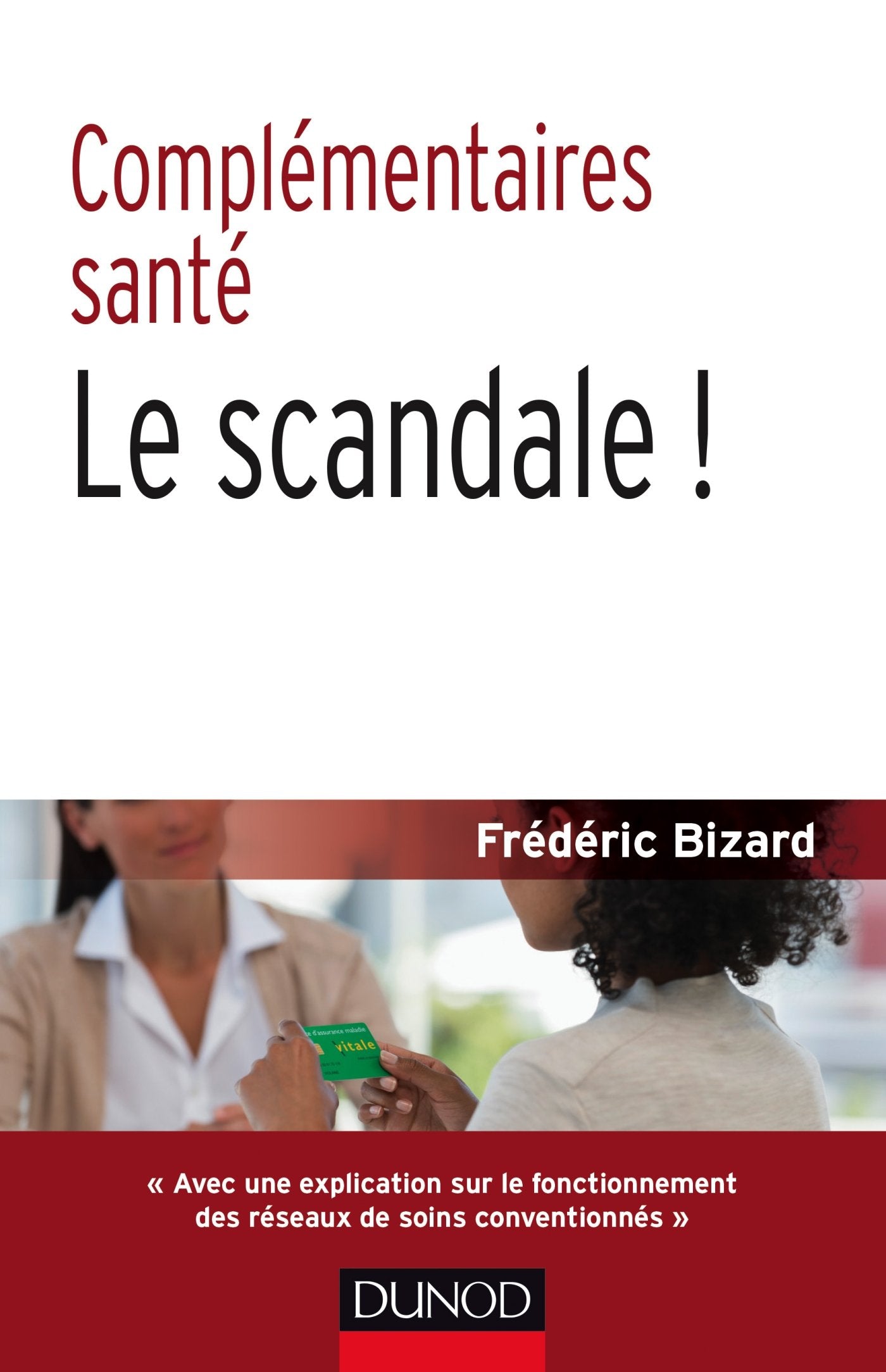 Complémentaires santé : le scandale ! 2e éd. 9782100743803