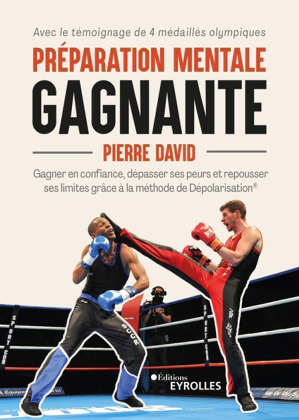 Préparation mentale gagnante: Gagner en confiance, dépasser ses peurs et repousser ses limites grâce à la méthode de Dépolarisation 9782416010446
