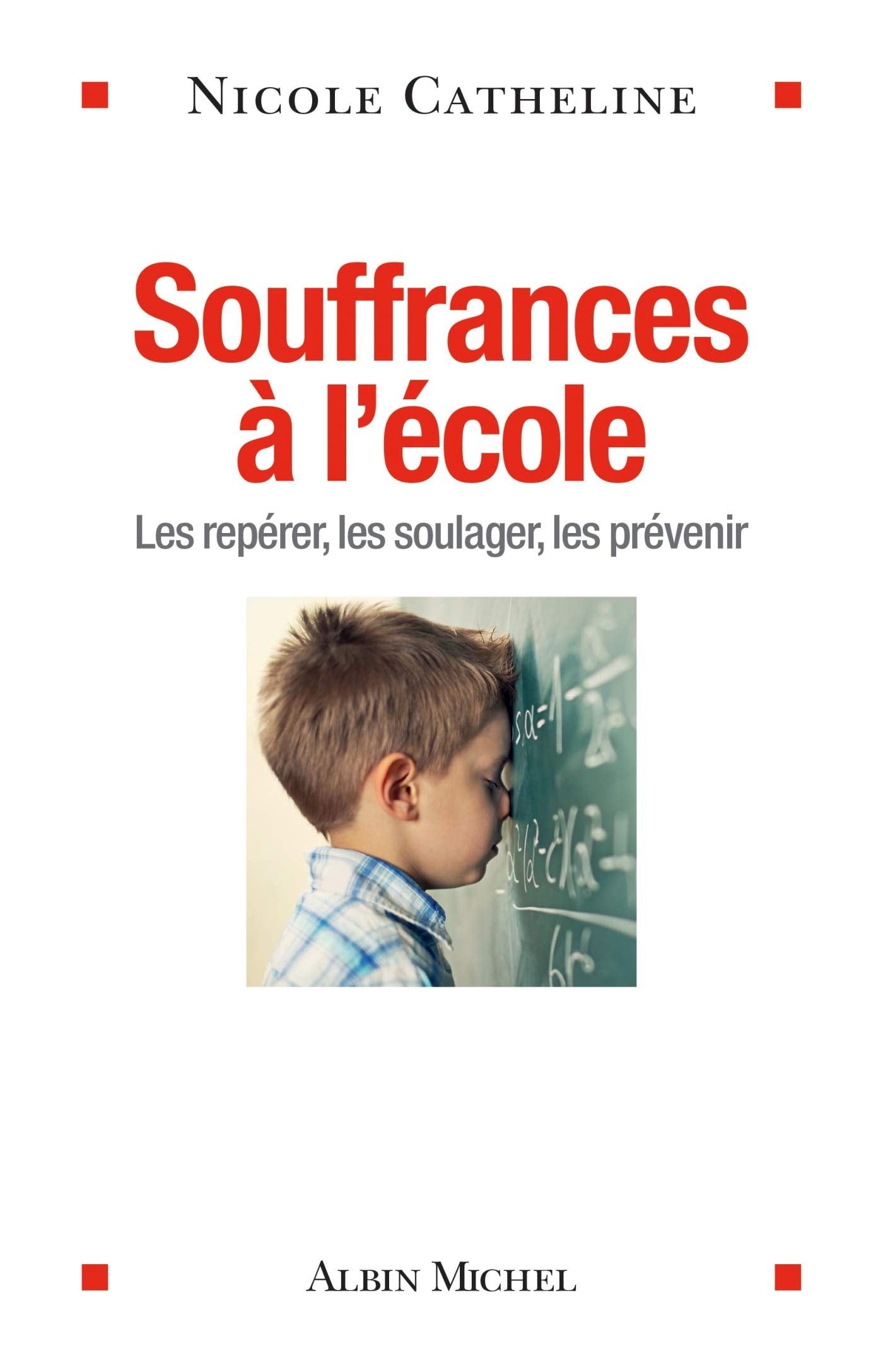 Souffrances à l'école: Les repérer, les soulager, les prévenir 9782226320100