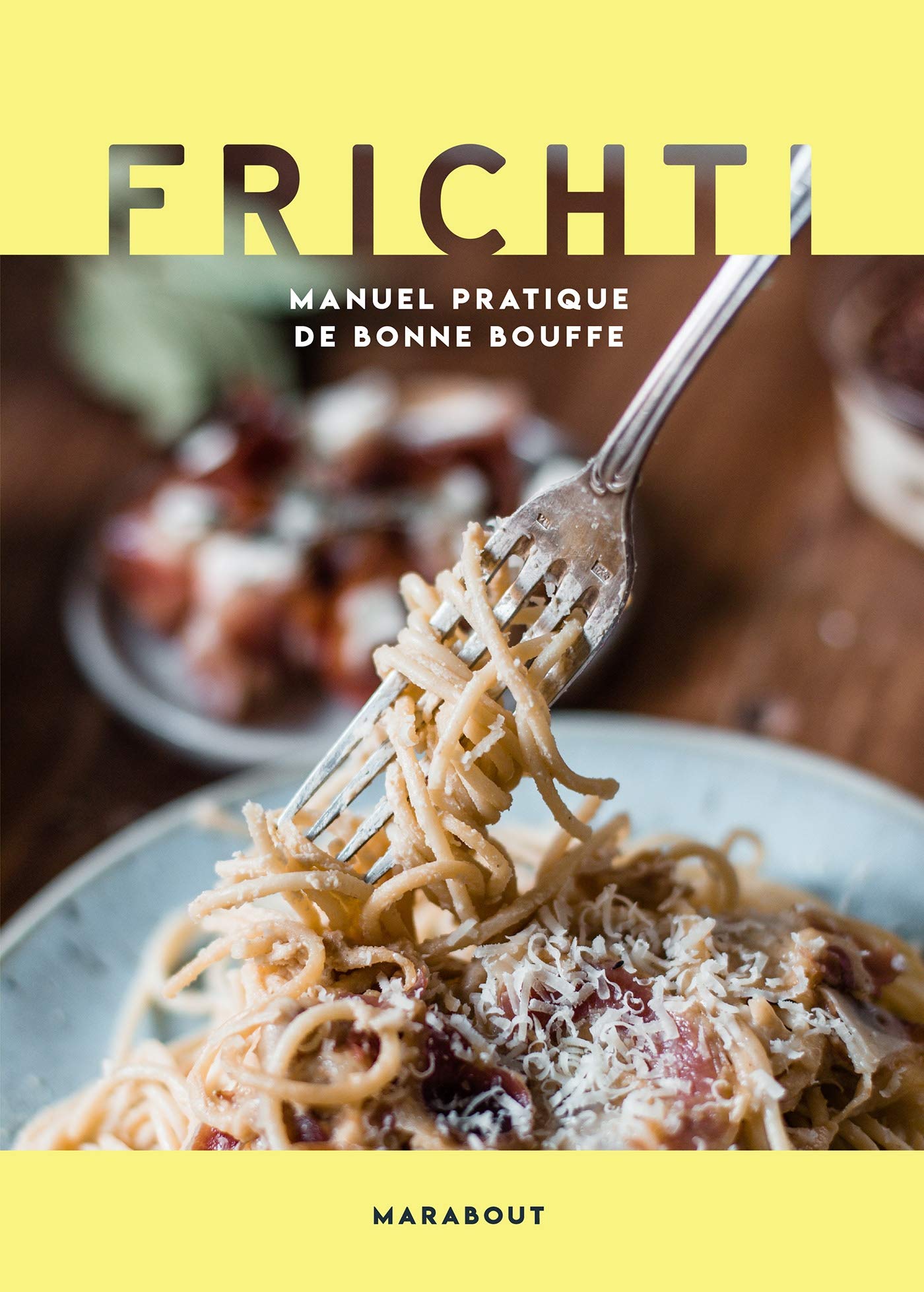 Frichti: Manuel pratique de bonne bouffe 9782501142212