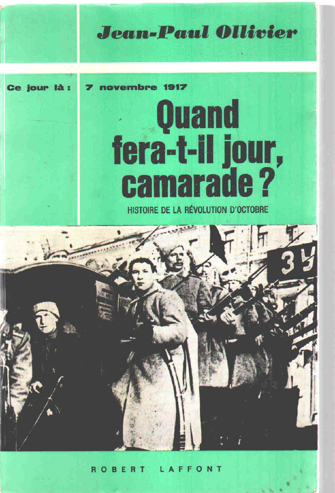 Ce jour là : 7 nov. 1917. quand fera-t-il jour, camarade ? histoire de la révolution d'octobre.