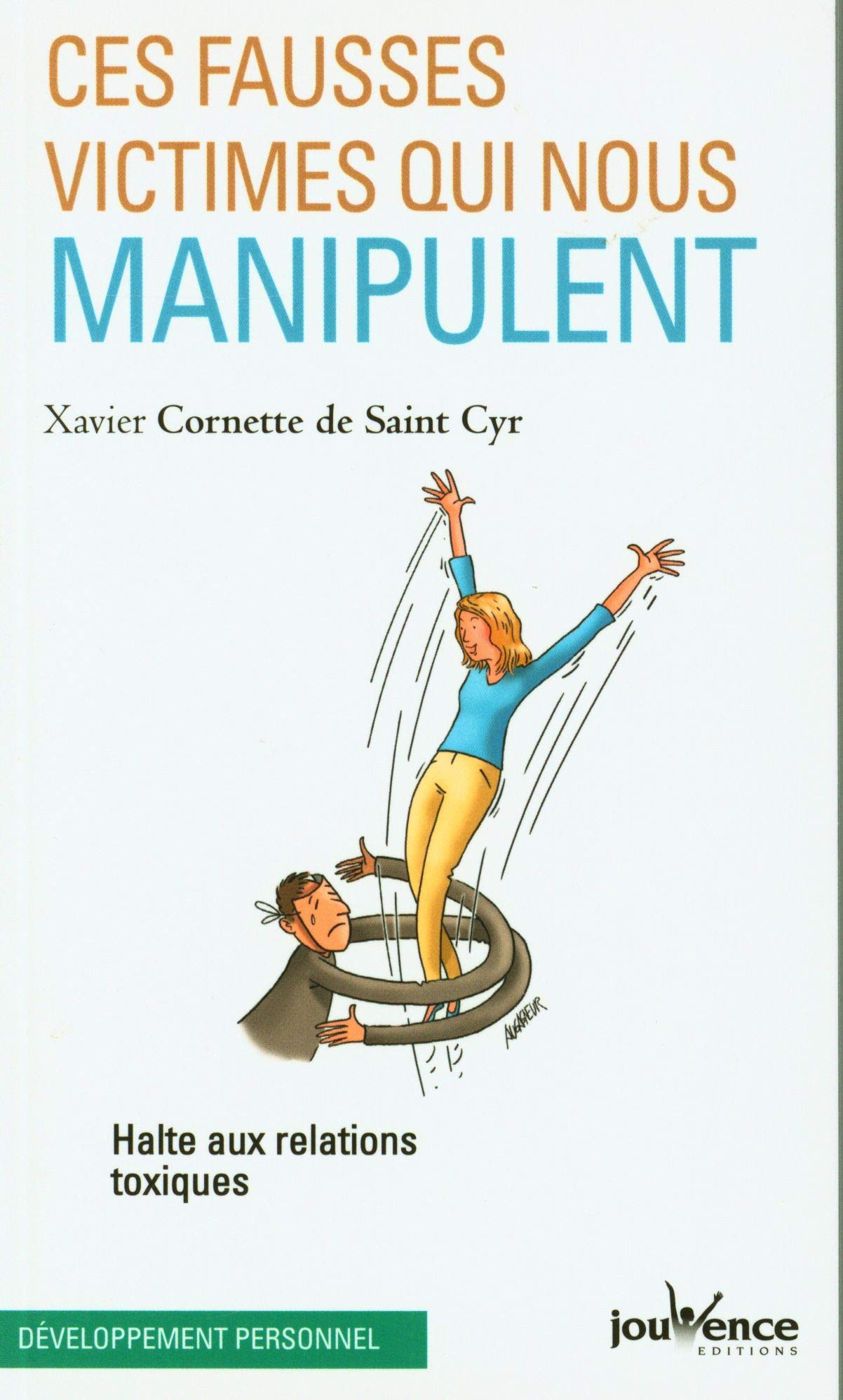 Ces fausses victimes qui nous manipulent: halte aux relations toxiques 9782889531264
