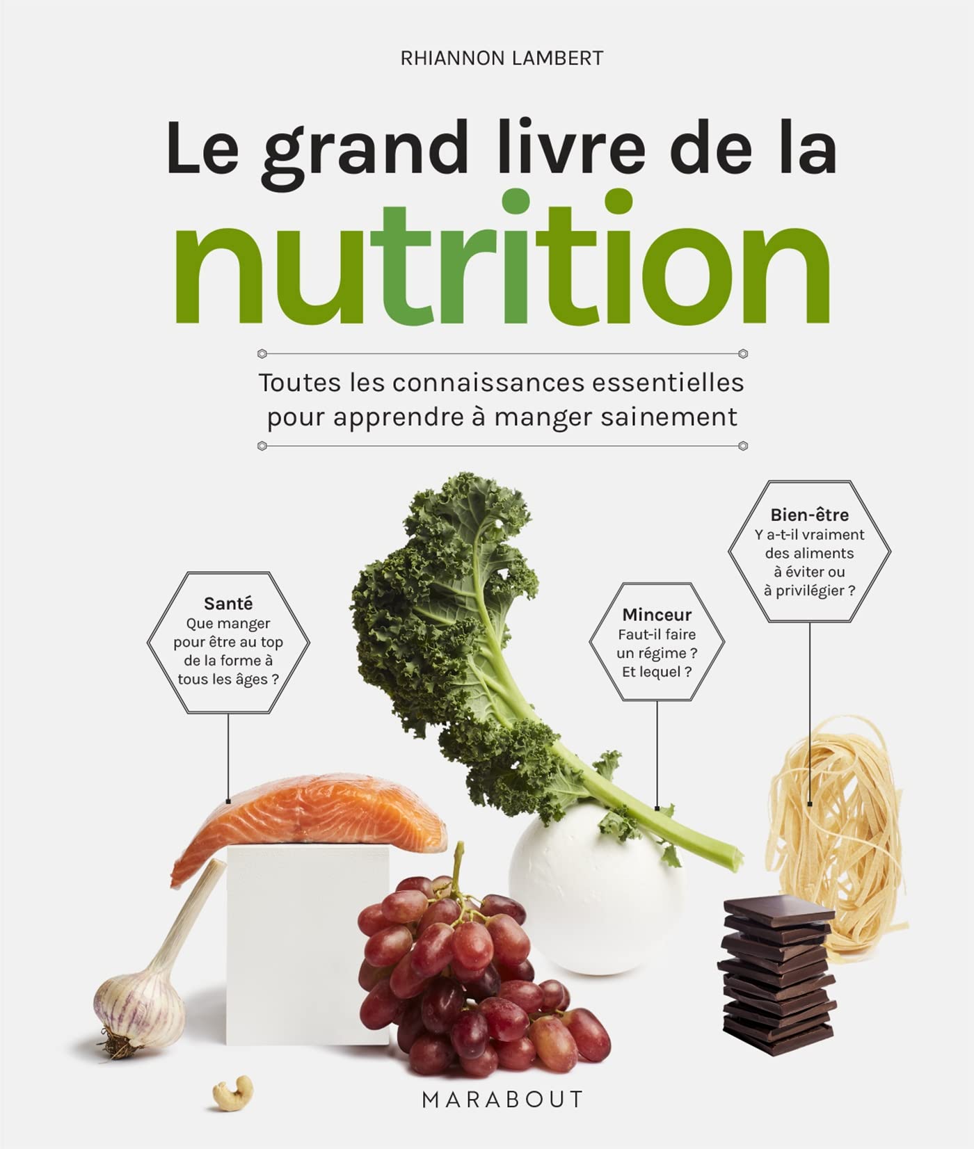 Le grand livre de la nutrition: Toutes les connaissances essentielles pour apprendre à manger sainement 9782501173698