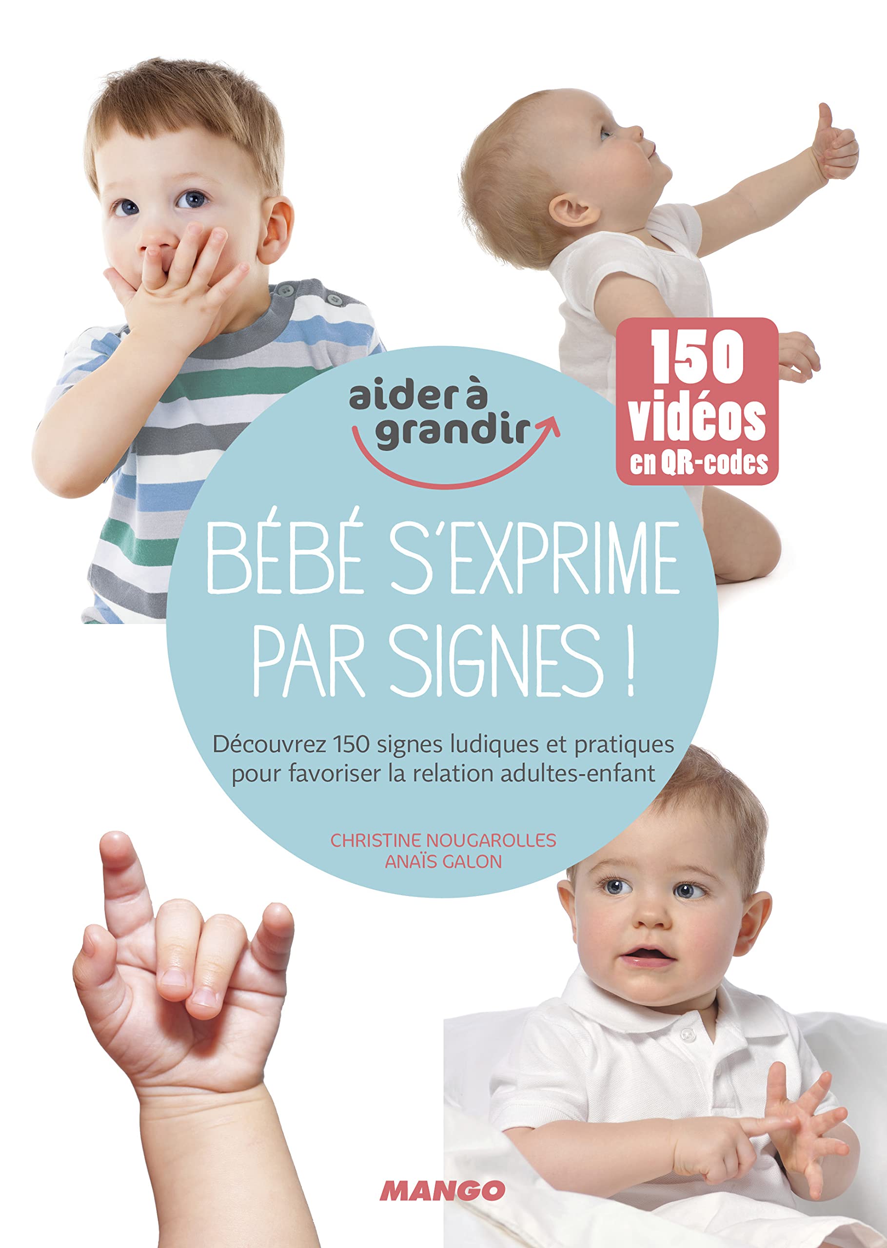 Bébé s'exprime par signes !: Découvrez 150 signes ludiques et pratiques pour favoriser les interactions parents-enfant 9782317017445