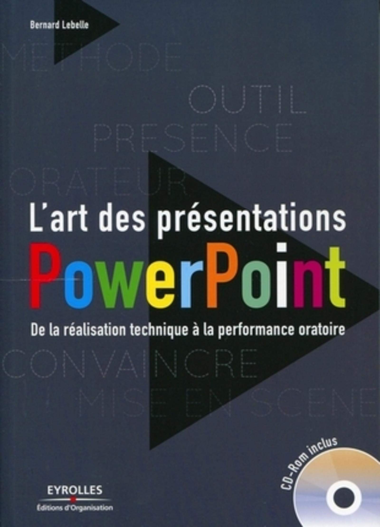 L'art des présentations Powerpoint : De la réalisation technique à la performance oratoire. Avec cd-rom. 9782212547702