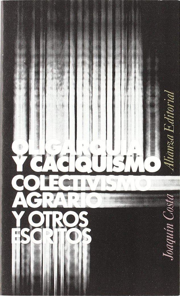 Oligarquia y caciquismo, colectivismo agrario y otros escritos / Oligarchy and despotism, agrarian collectivism and other writings: Colectivismo ... / Agrarian Collectivism and Other Writings 9788420610511