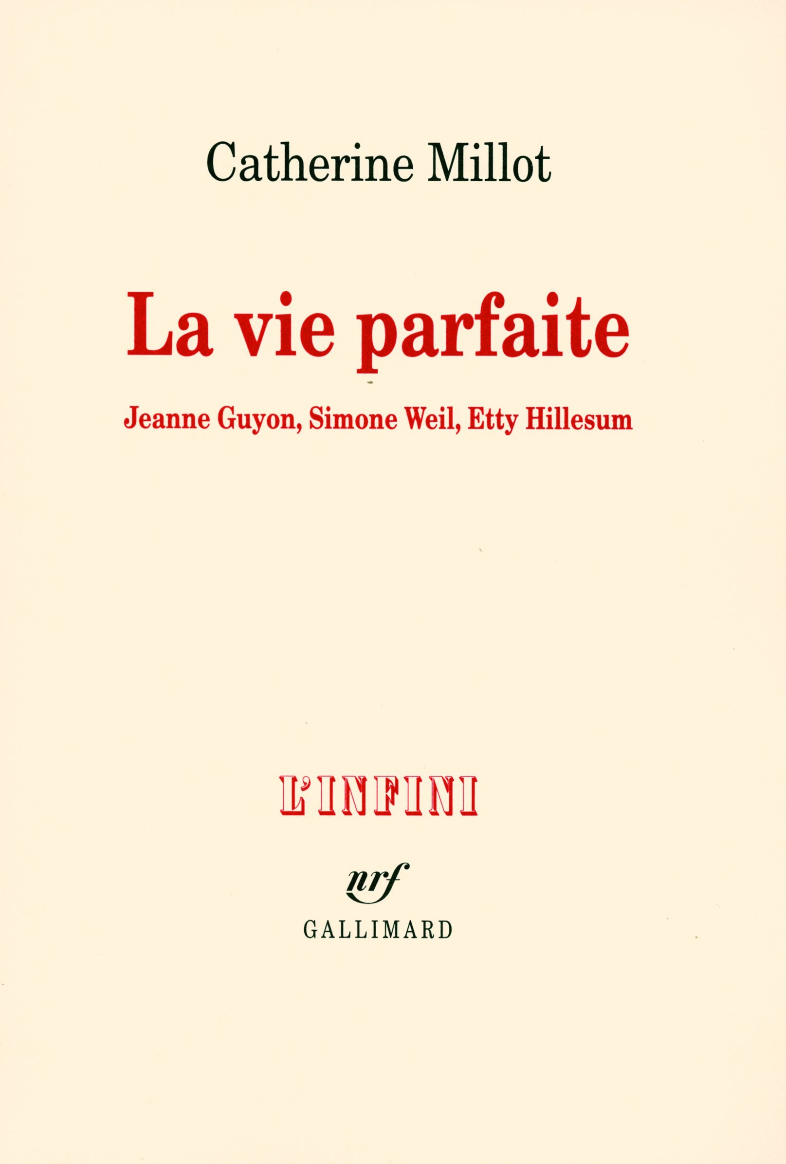 La vie parfaite: Jeanne Guyon, Simone Weil, Etty Hillesum 9782070781409