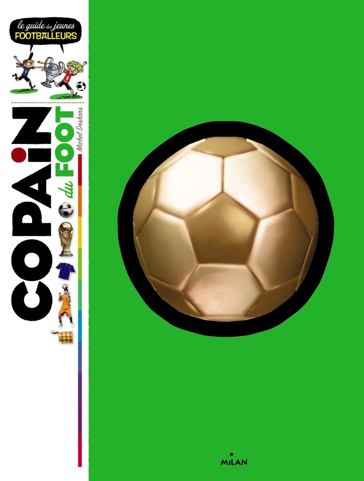 Copain du foot: Le guide des jeunes footballeurs 9782745965165