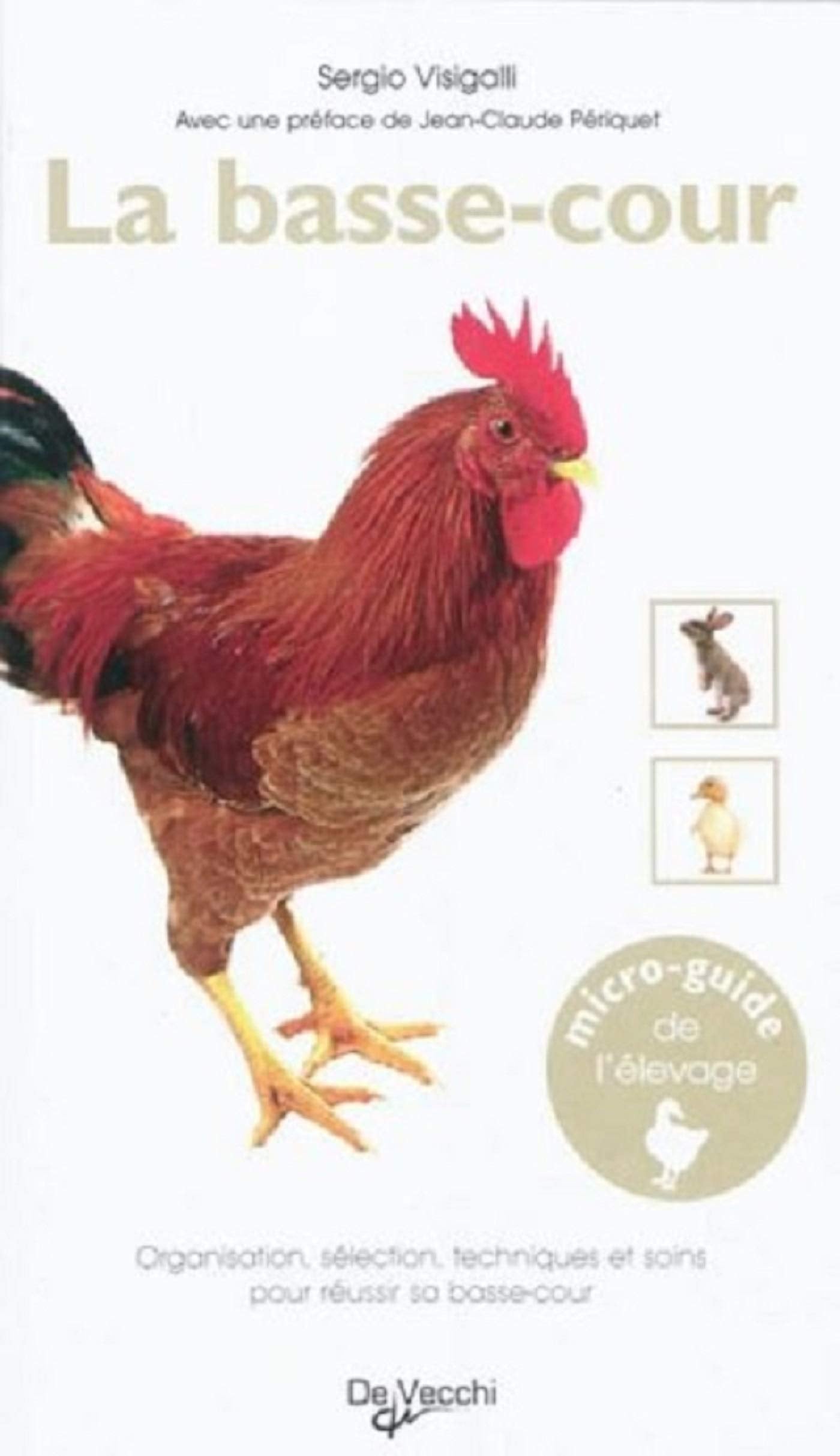 La basse-cour: Organisation, sélection, techniques et soins pour réussir sa basse-cour 9782732896168