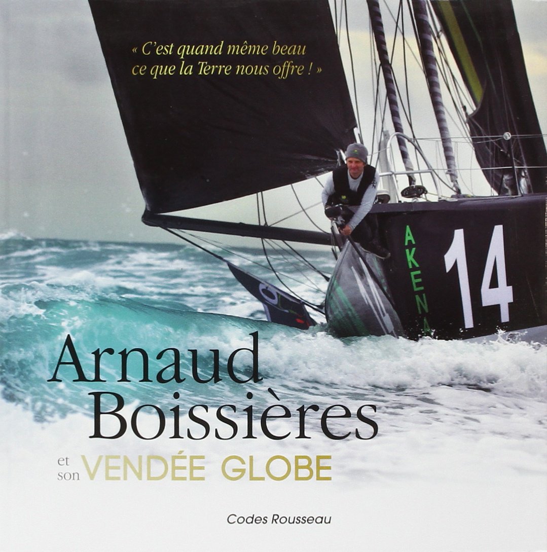 Arnaud Boissières et son Vendée Globe 9782709512909
