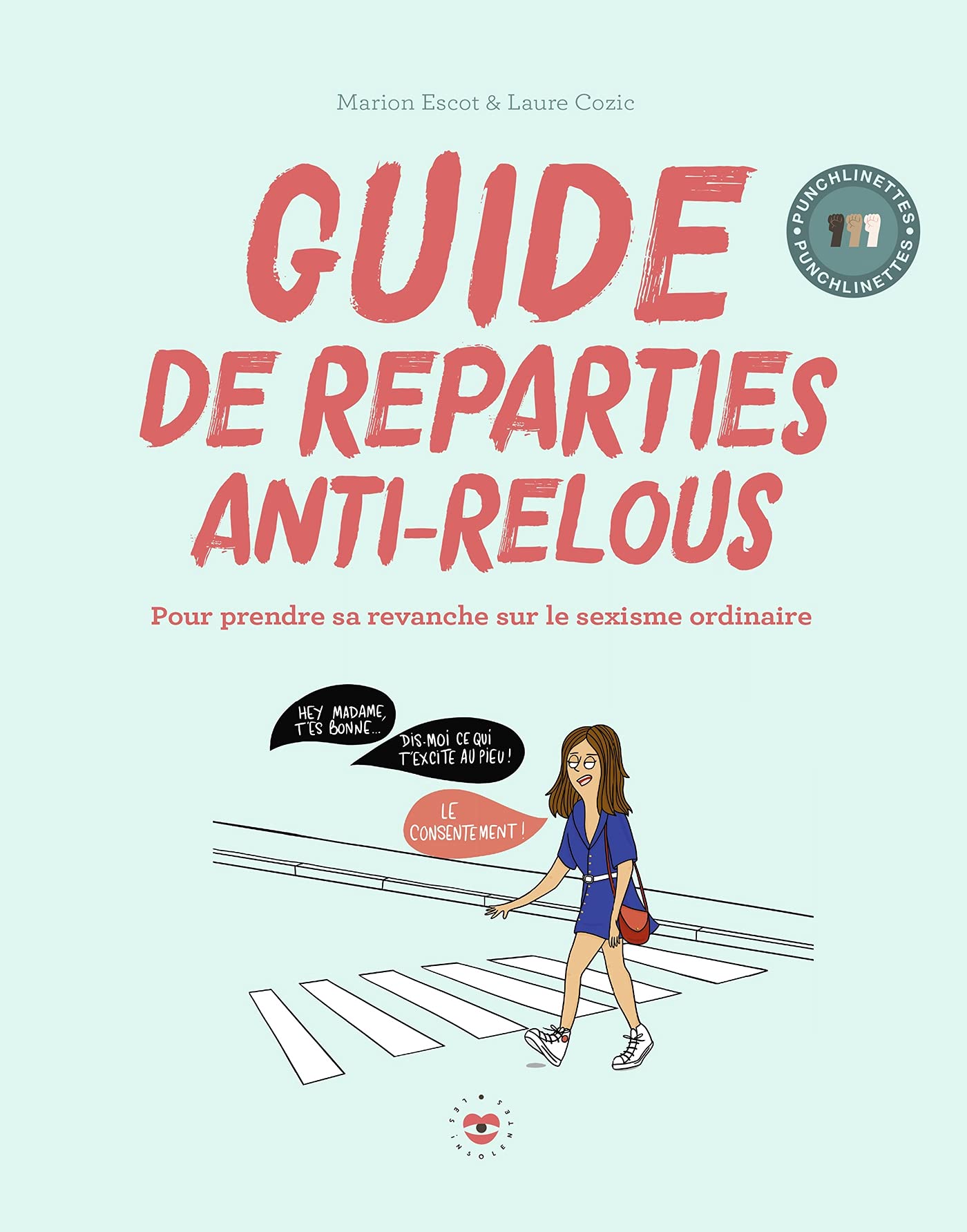 Guide de réparties anti-relous: Pour prendre sa revanche sur le sexisme ordinaire 9782019459963
