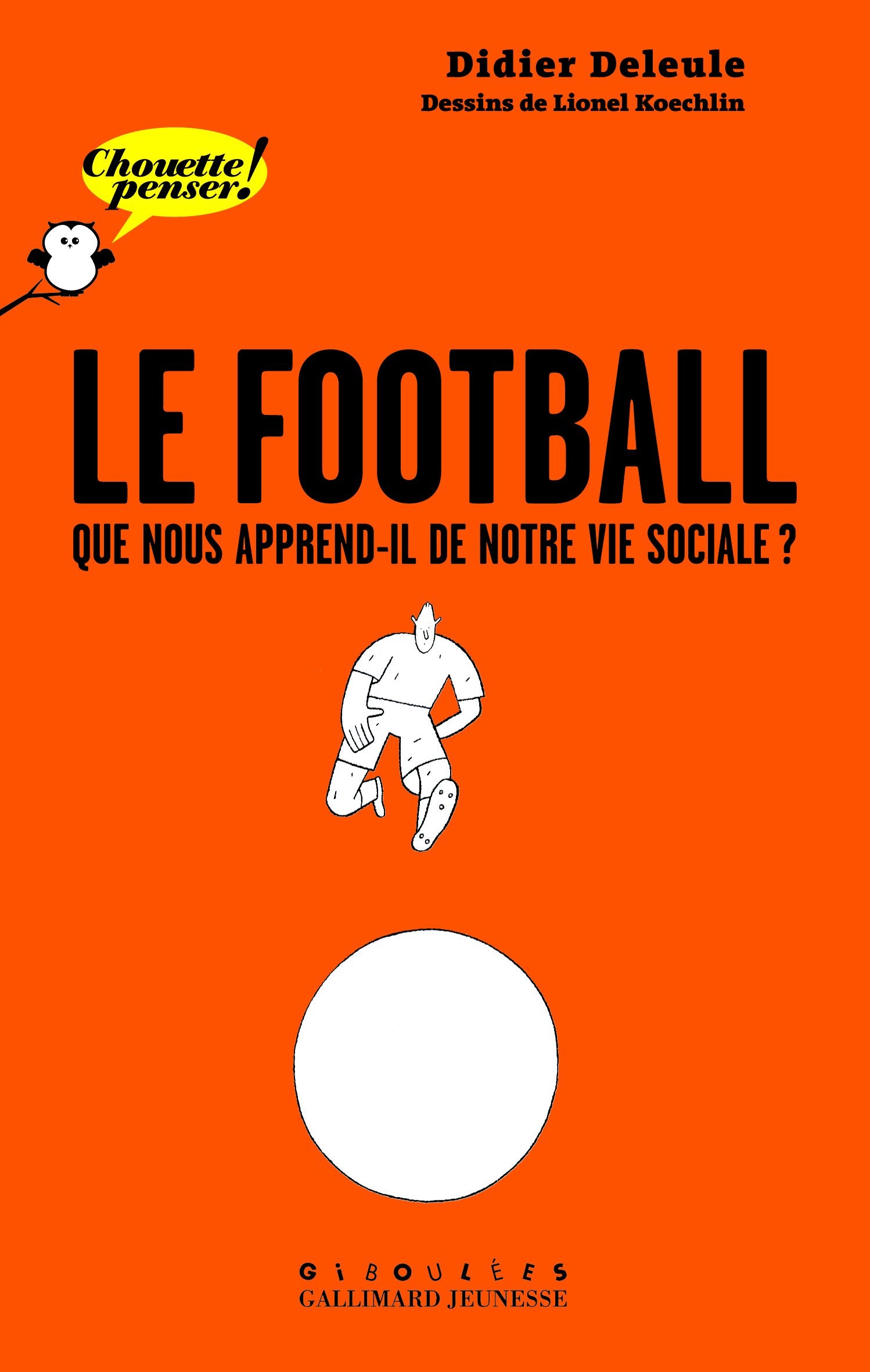 Le football: Que nous apprend-il de notre vie sociale ? 9782070619085