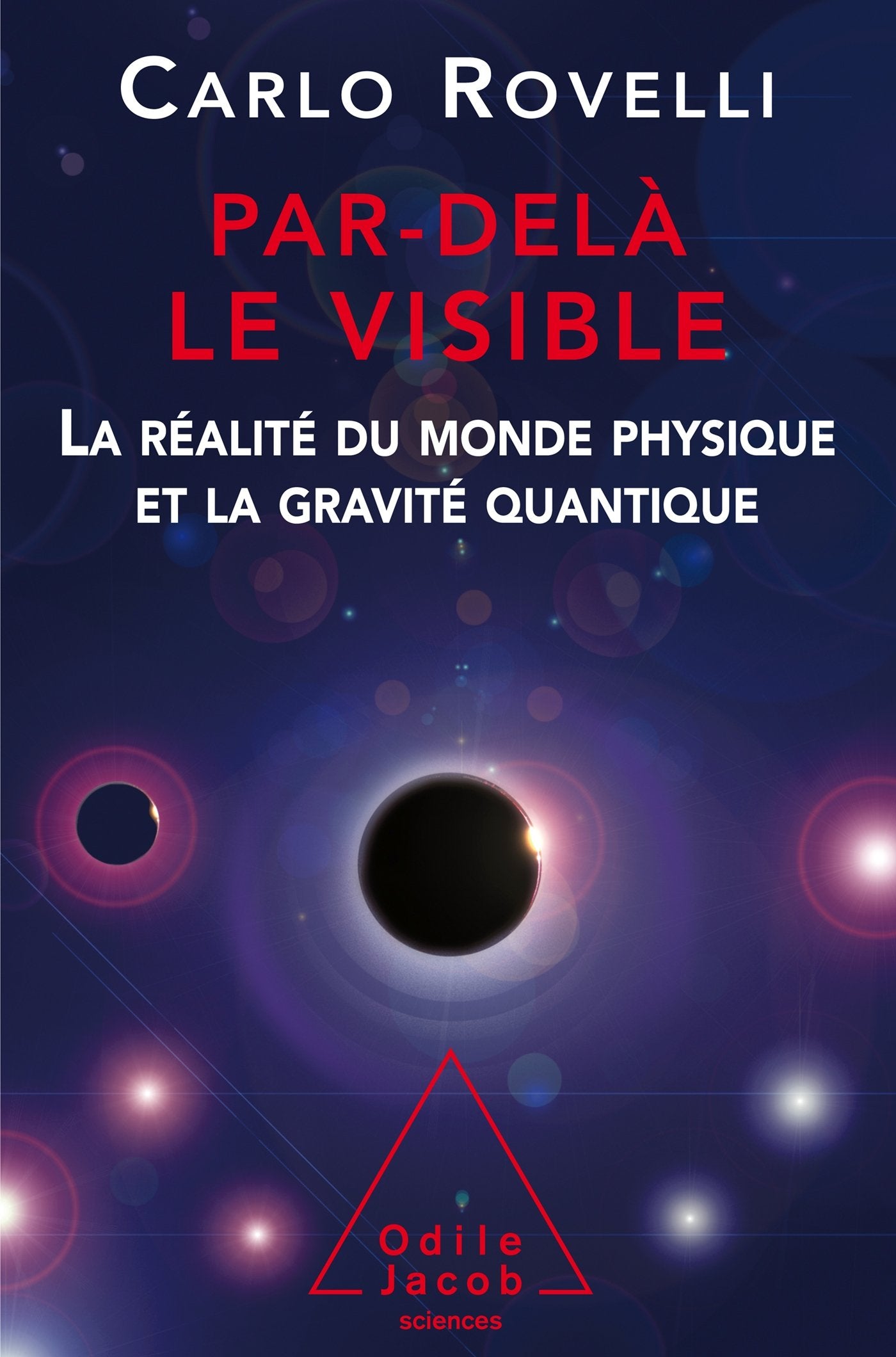 Par delà le visible : La réalité du monde physique et la gravité quantique 9782738132154