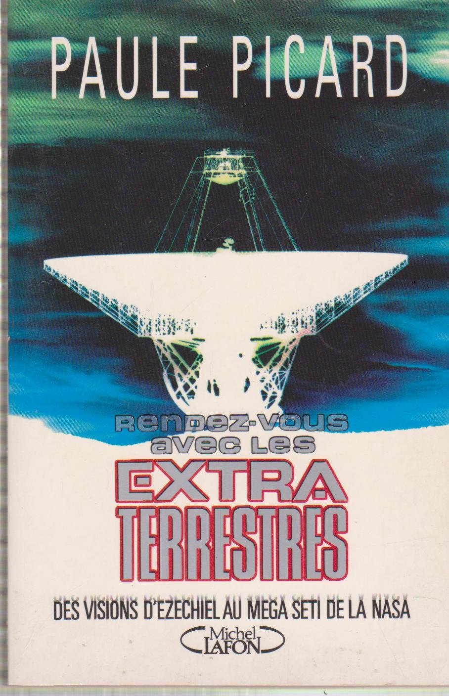 Rendez-vous avec les extraterrestres - Des visions d'Ezéchiel au mega SETI de la NASA 9782908652321