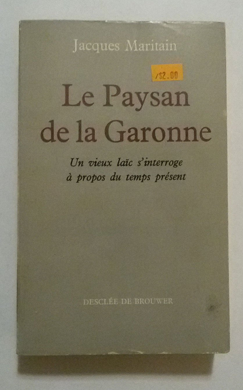 Le Paysan de la Garonne - Un vieux laïc s'interroge à propos du temps présent 9782070720231
