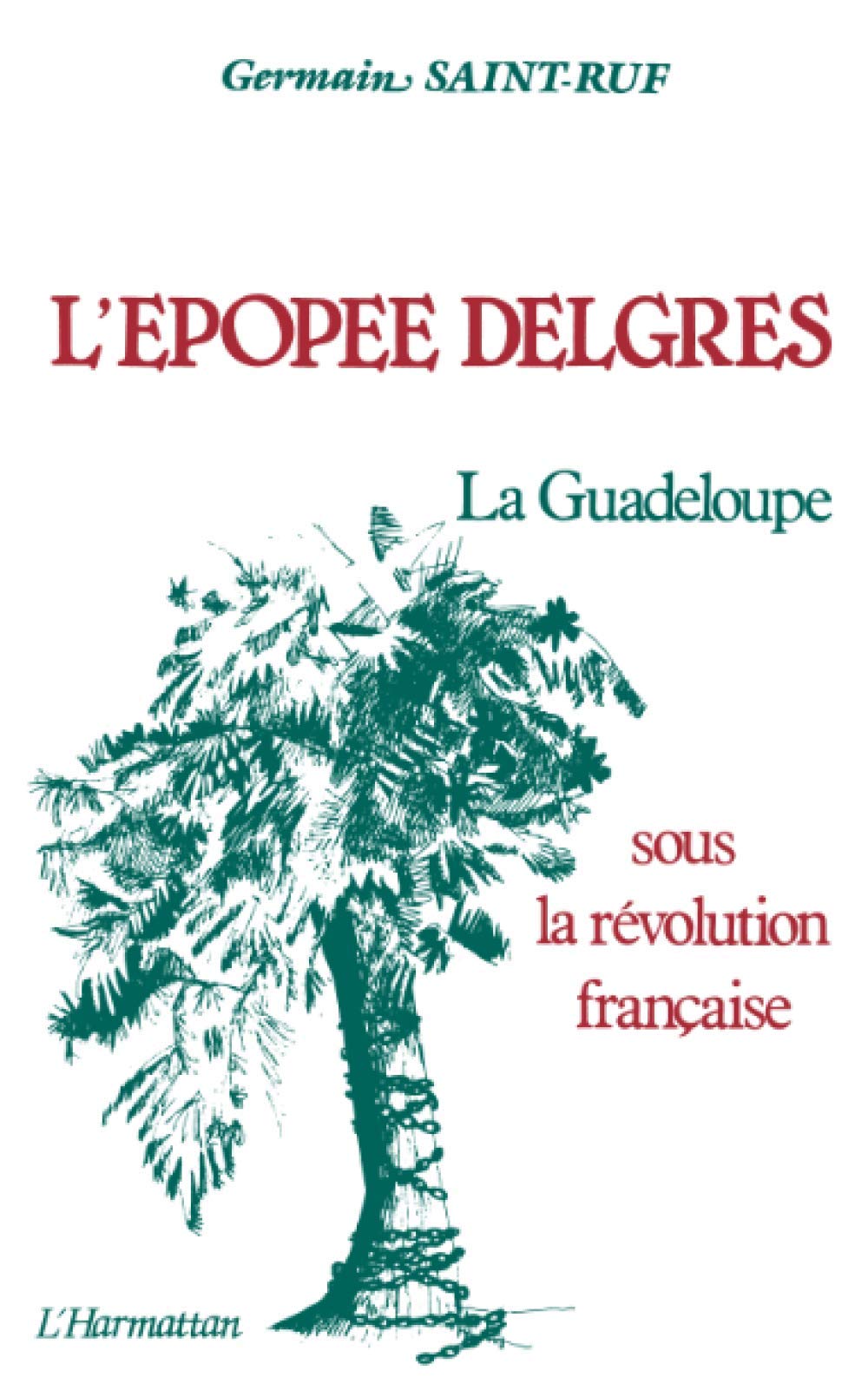 L'épopée Delgrès: La Guadeloupe sous la Révolution française (1789-1802) 9782858020461