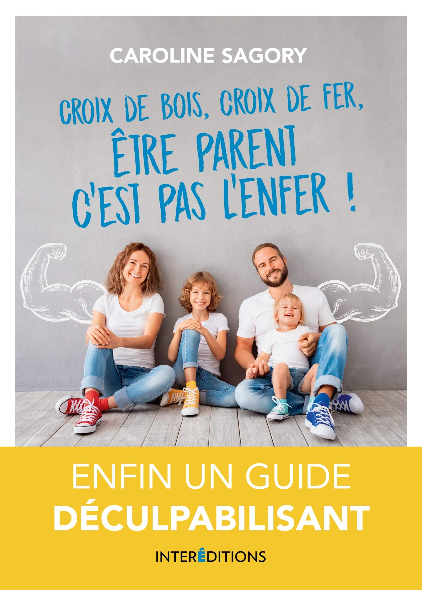 Croix de bois, croix de fer, être parent c'est pas l'enfer ! - Enfin un guide déculpabilisant!: Enfin un guide déculpabilisant! 9782729620776