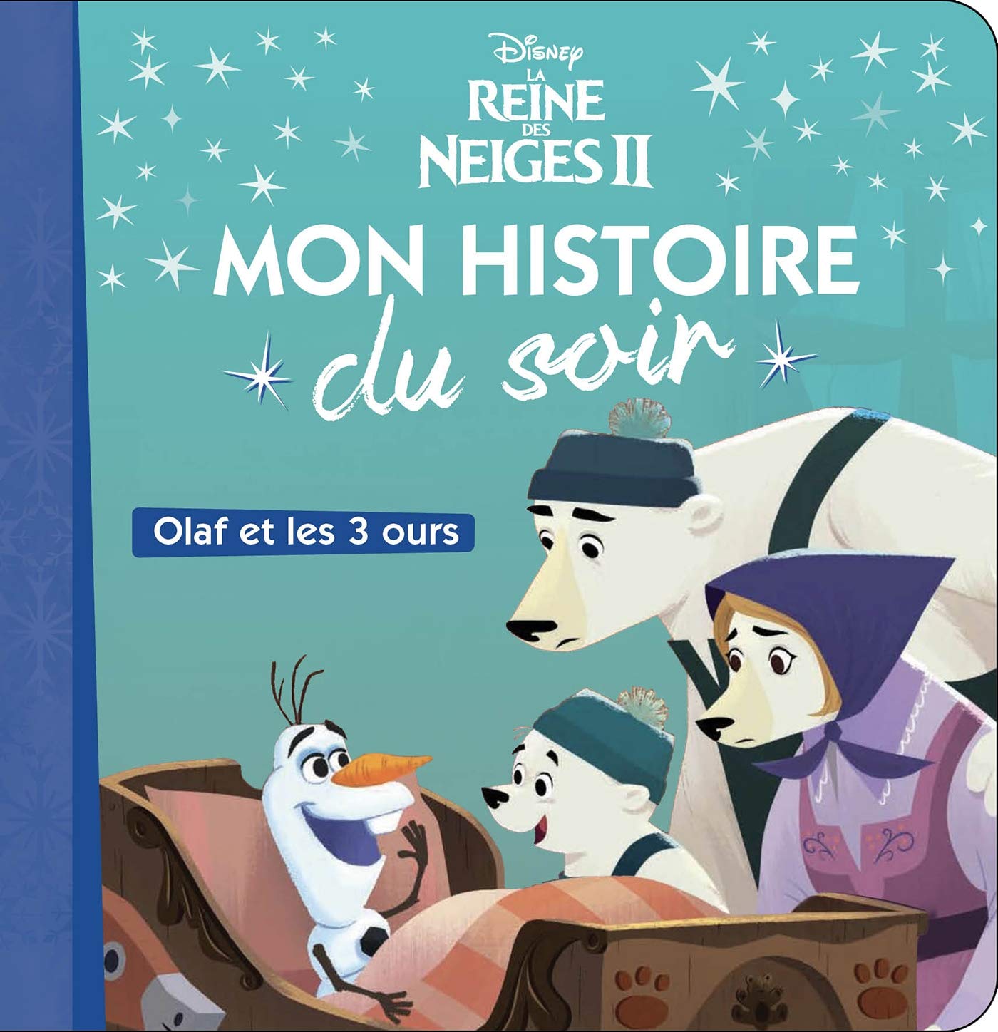 LA REINE DES NEIGES 2 - Mon Histoire du Soir - Olaf et les trois ours - Disney 9782016289631