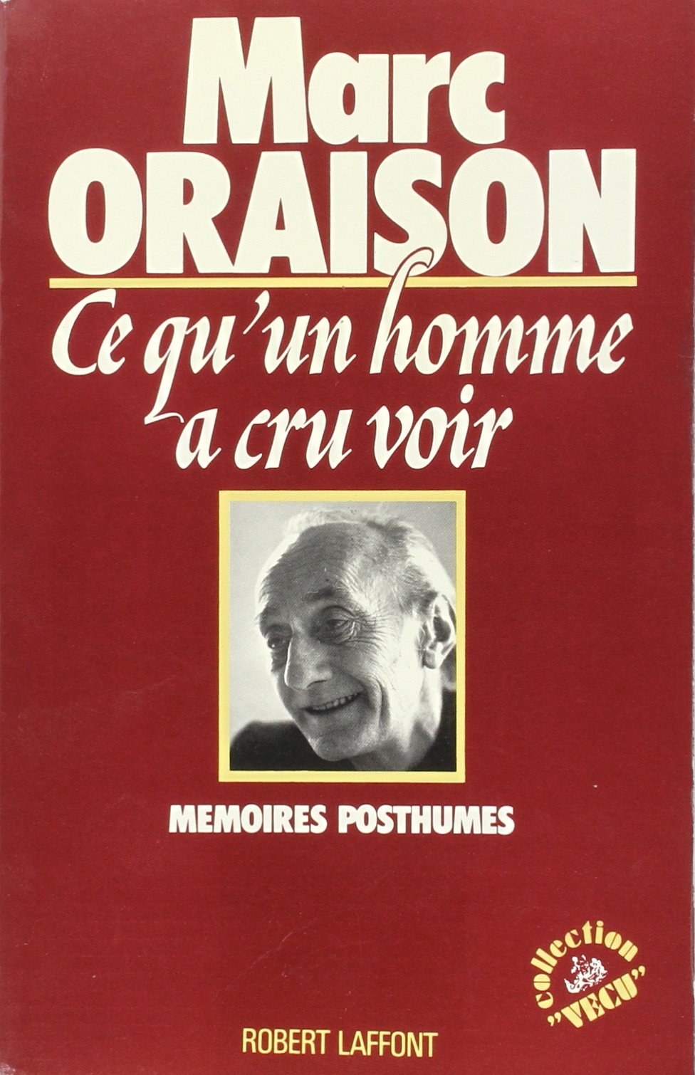 Ce qu'un homme a cru voir: Mémoires posthumes 9782221002827