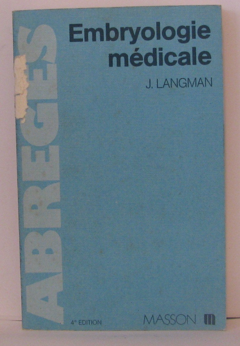 Embryologie médicale: Développement humain, normal et pathologique 9782225797064