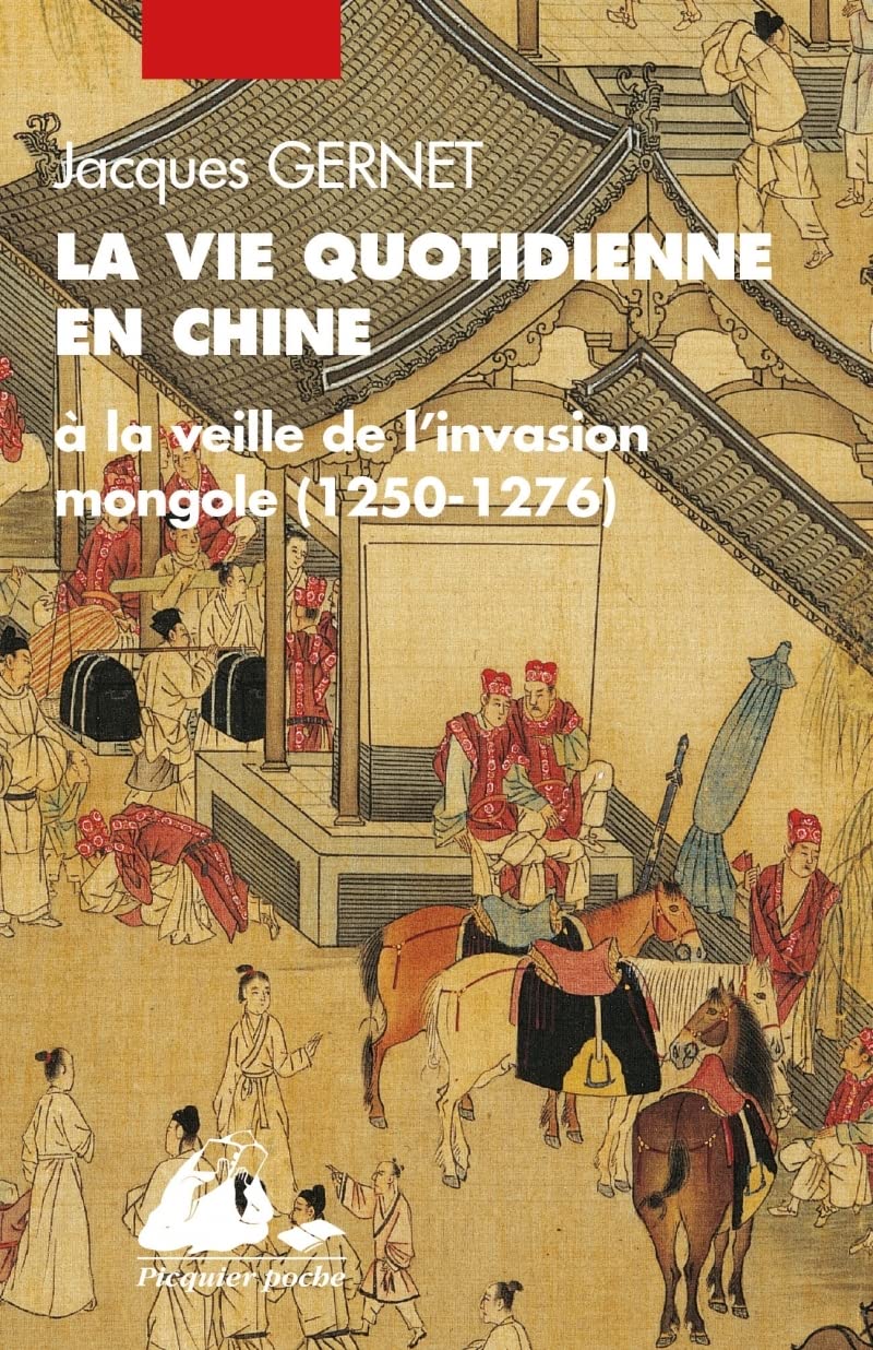 La Vie quotidienne en Chine à la veille de l'invasion mongole (1250-1276) 9782877309561