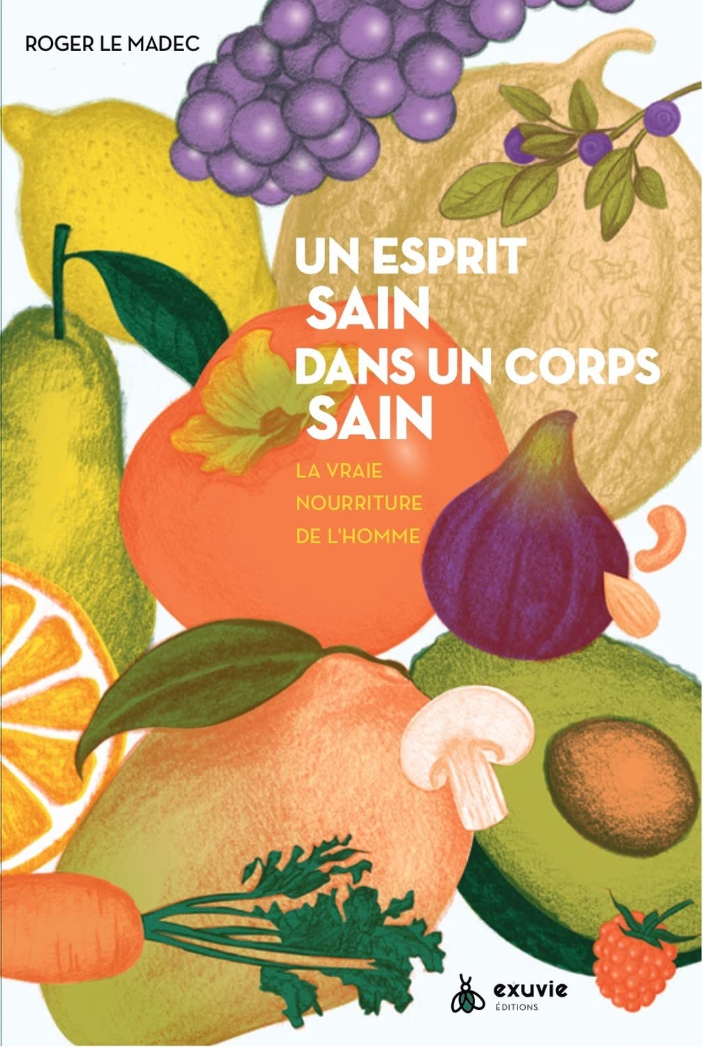 Un esprit sain dans un corps sain - La vraie nourriture de l'homme 9782491031312