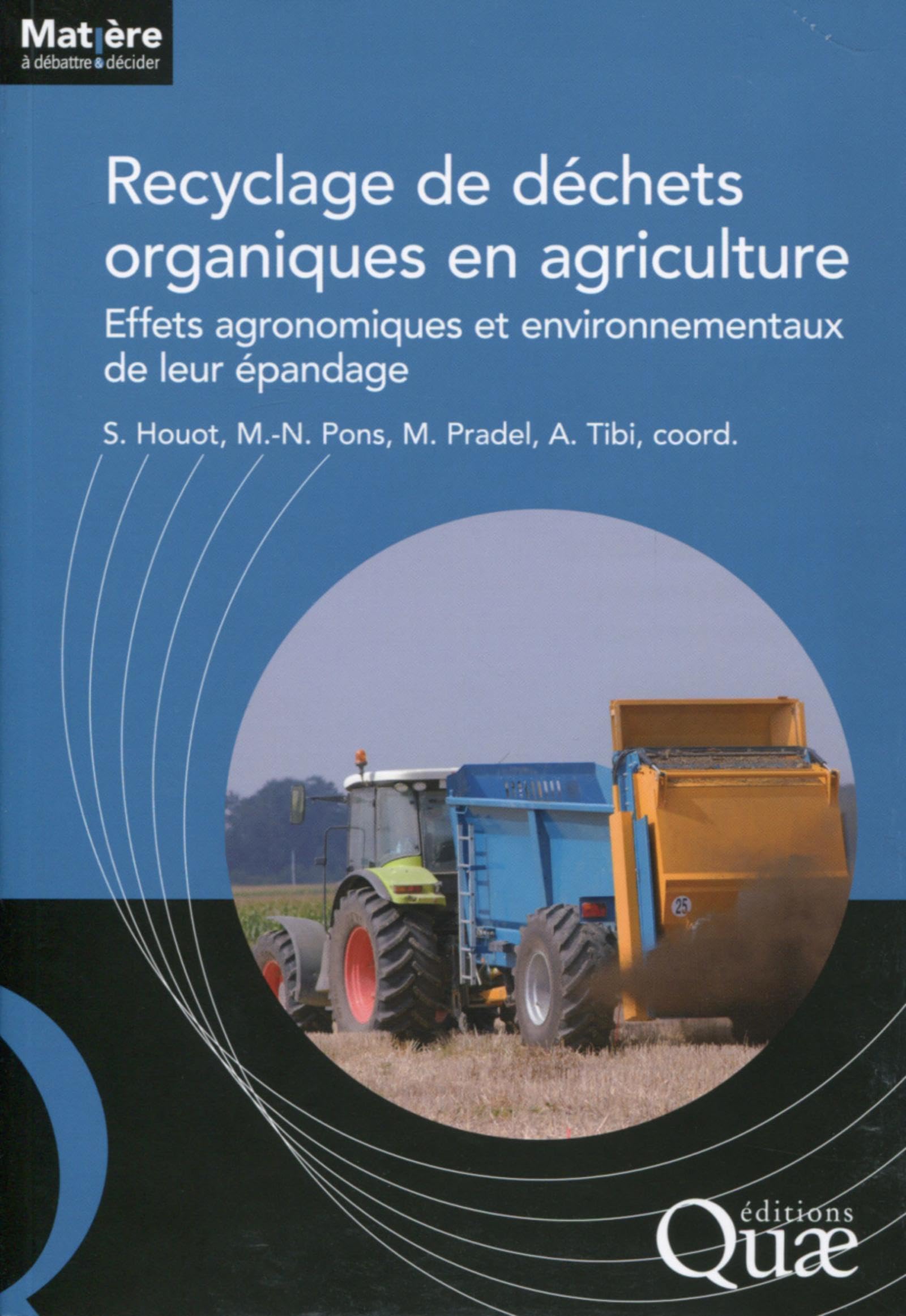 Recyclage de déchets organiques en agriculture: Effets agronomiques et environnementaux de leur épandage. 9782759225095