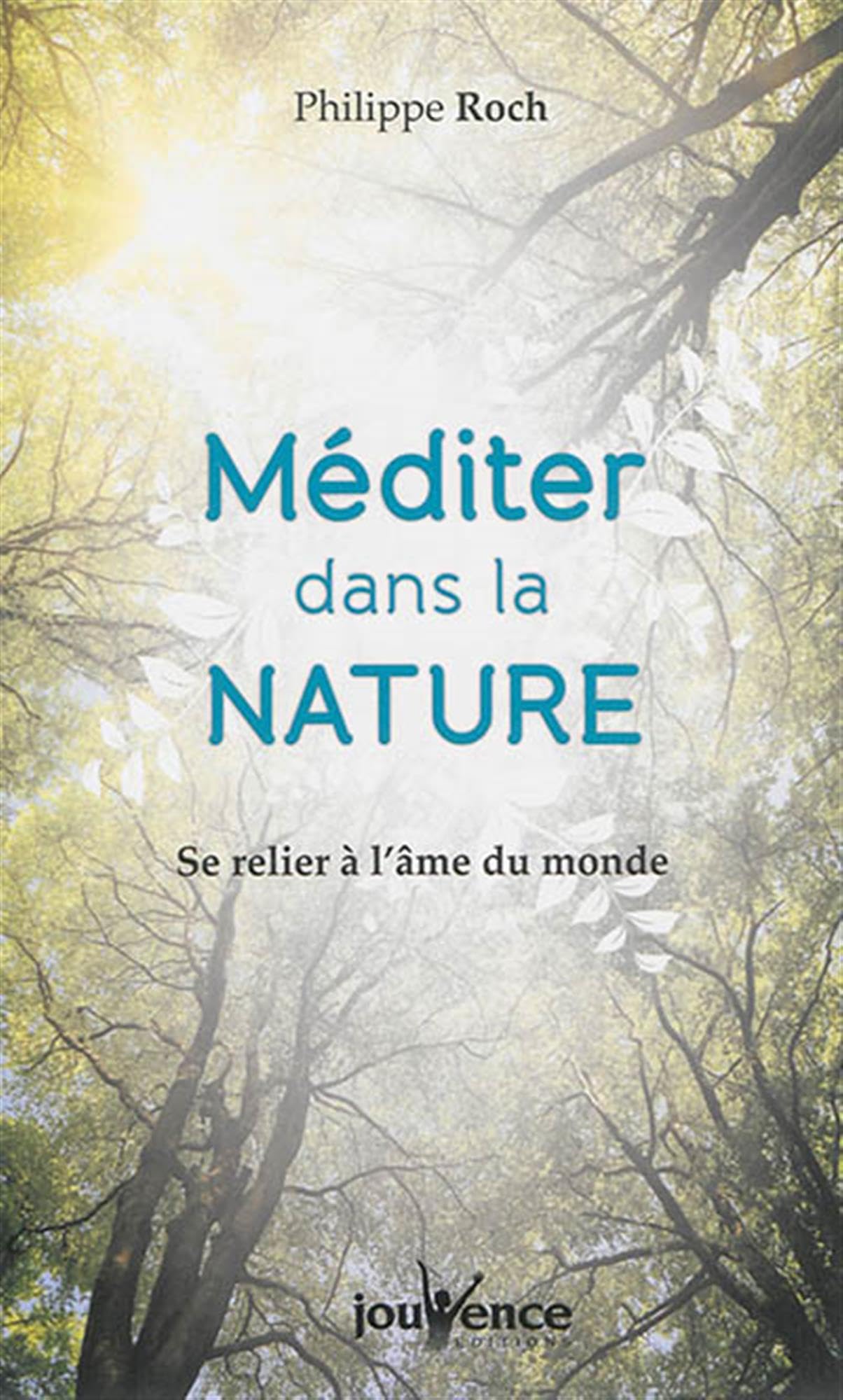 Méditer dans la nature: Se relier à l'âme du monde 9782889115884