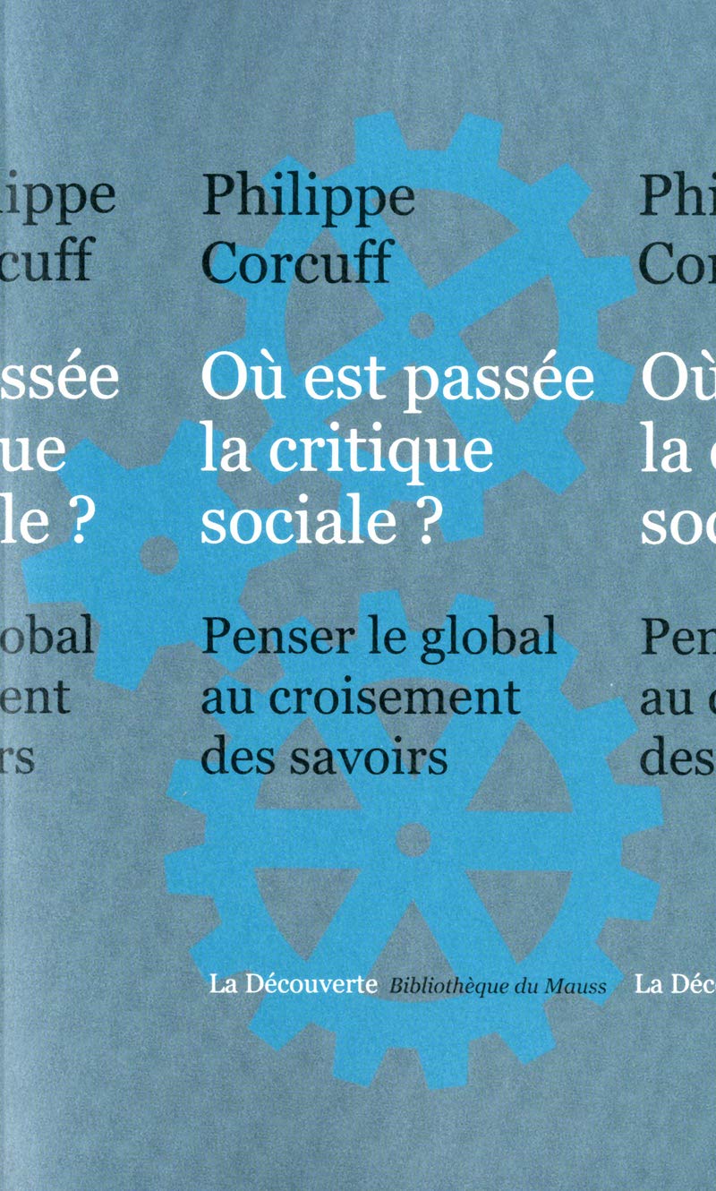 Où est passée la critique sociale ?: Penser le global au croisement des savoirs 9782707173287