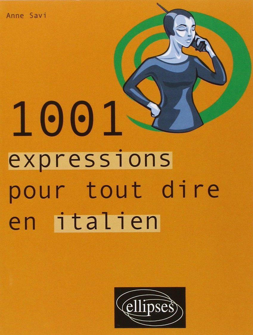 1001 expressions pour tout dire en italien 9782729831196