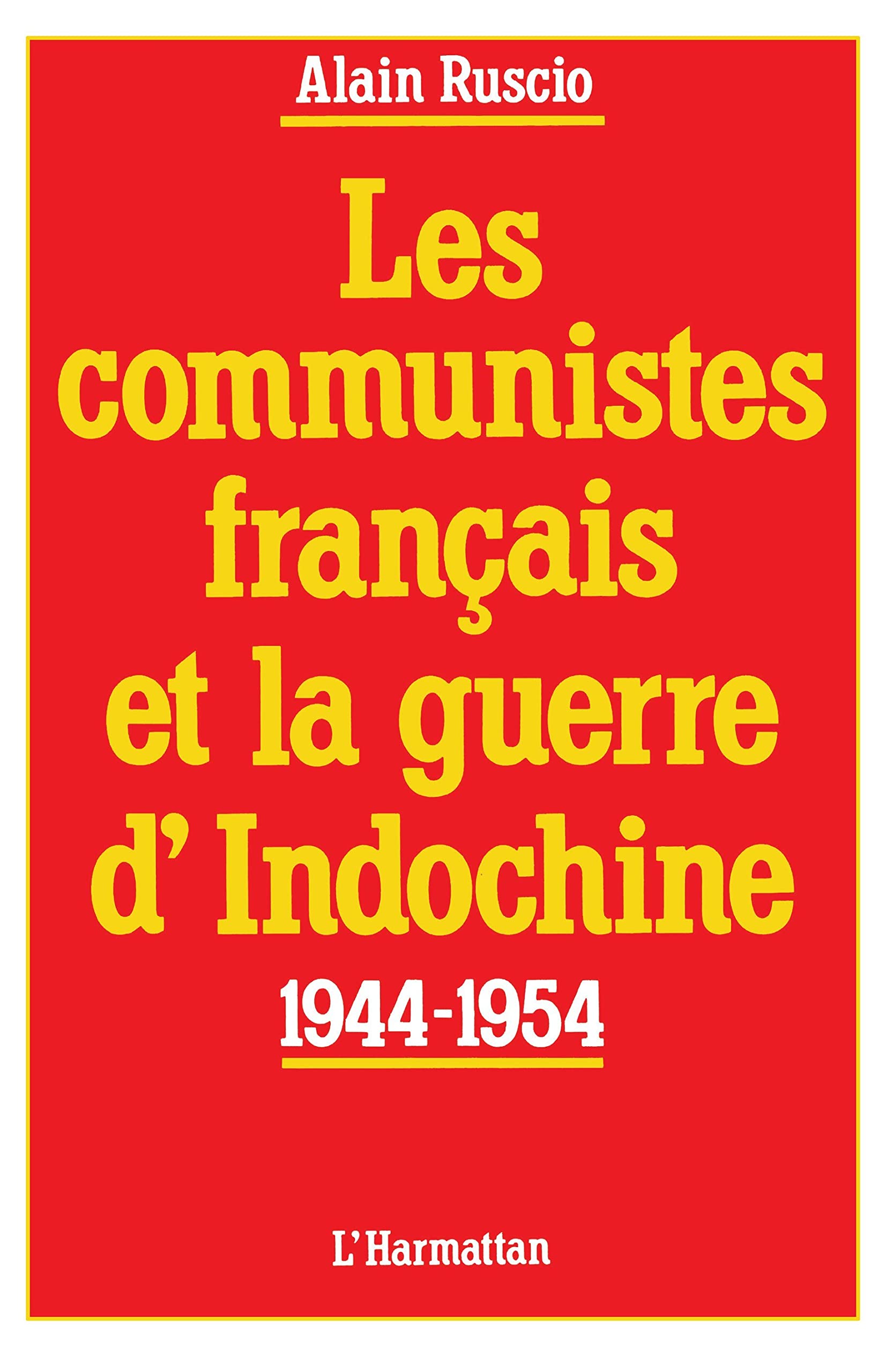 Communistes Français et la Guerre d'Indochine: 1944-54 9782858024513