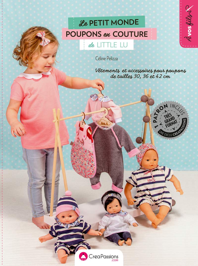Le petit monde des poupons en couture de Little Lu : vêtements et accessoires pour poupons 9782814105102