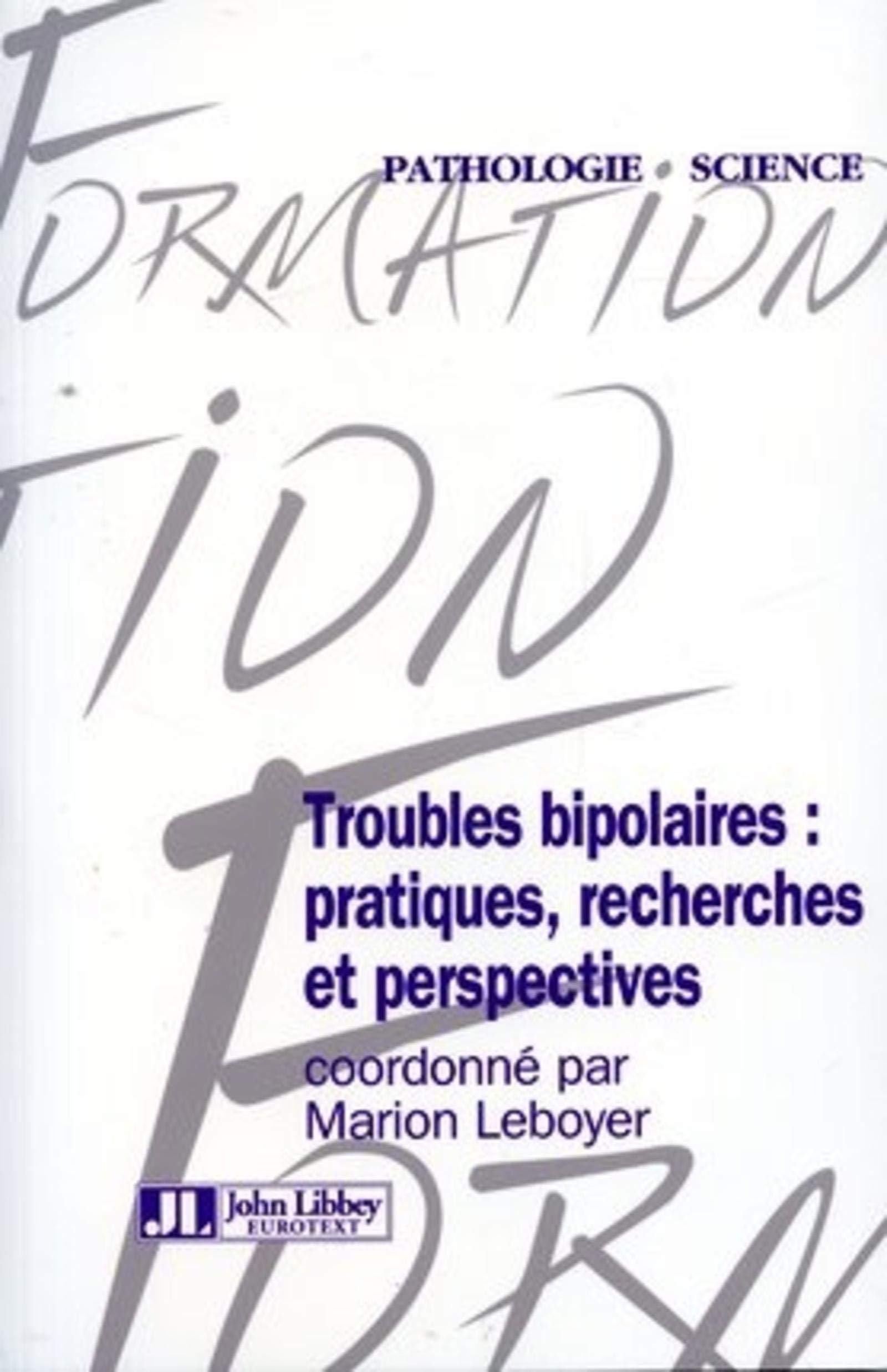 Troubles Bipolaires: Pratiques, Recherches, Et Perspectives. 9782742005086