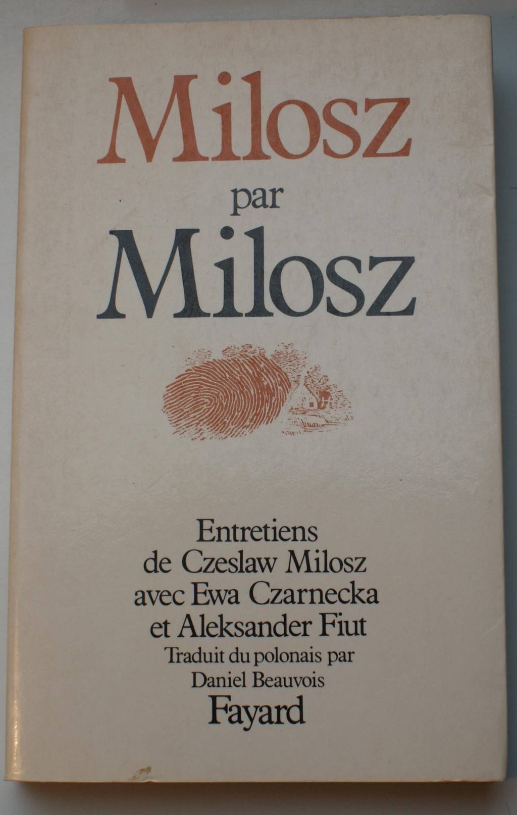 Milosz par Milosz: Entretiens de Czeslaw Milosz avec Ewa Czarnecka et Aleksander Fiut 9782213016740